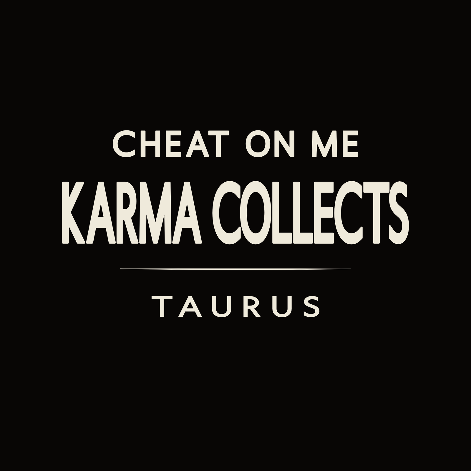 Taurus t-shirt design with minimalist typography quote “Cheat on Me Karma Collects” layout