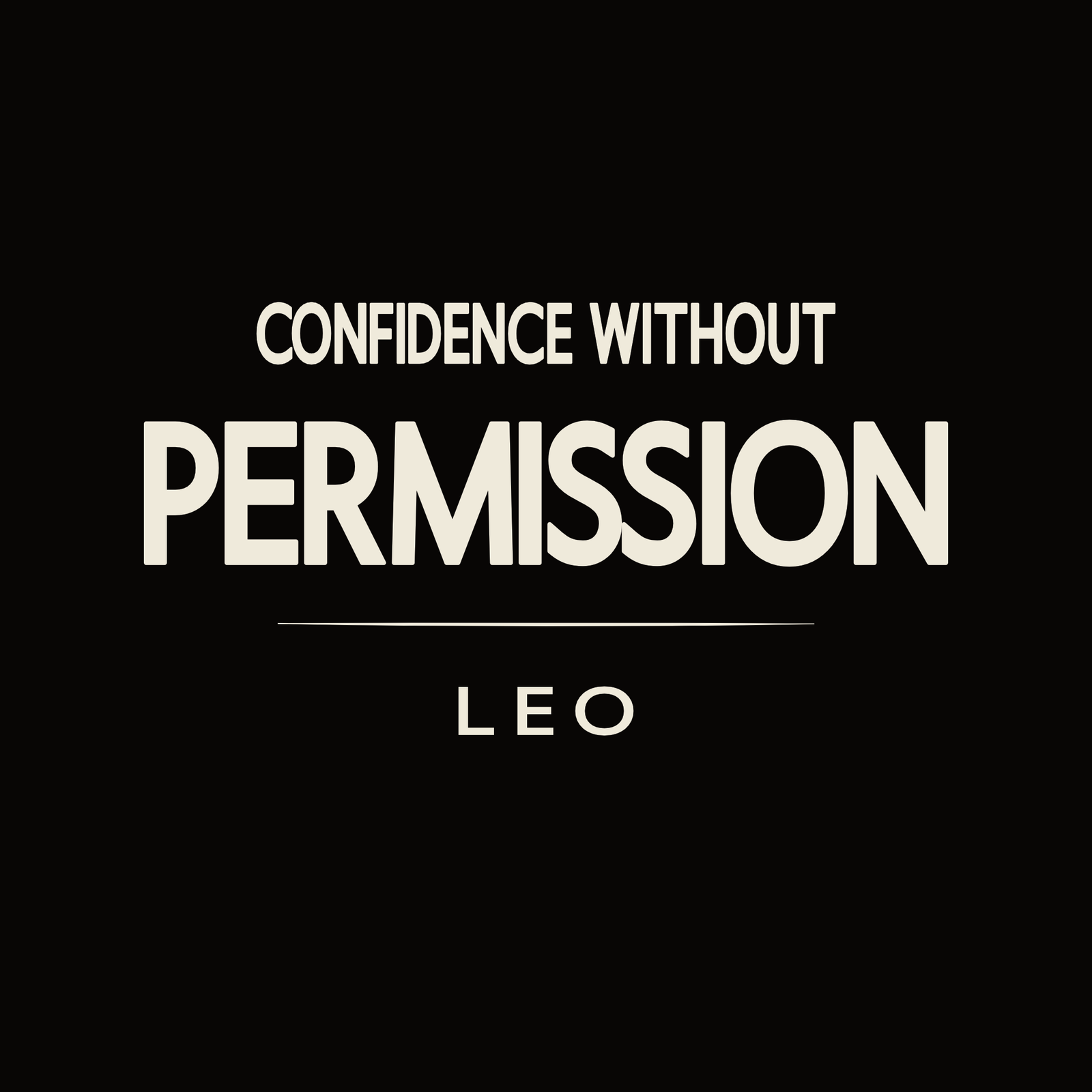 Leo t-shirt design with minimalist “Confidence Without Permission” typography layout