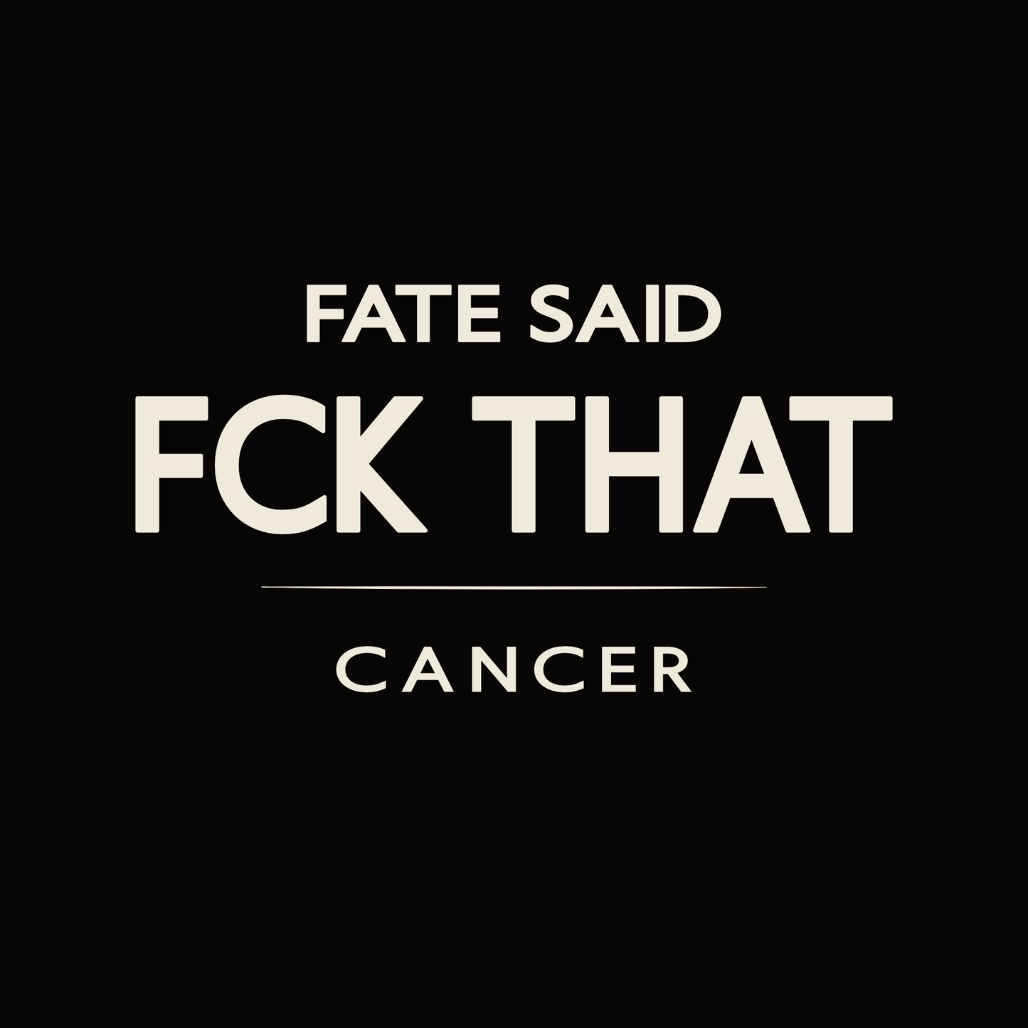Cancer t-shirt design with minimalist “Fate Said FCK That” quote and clean layout