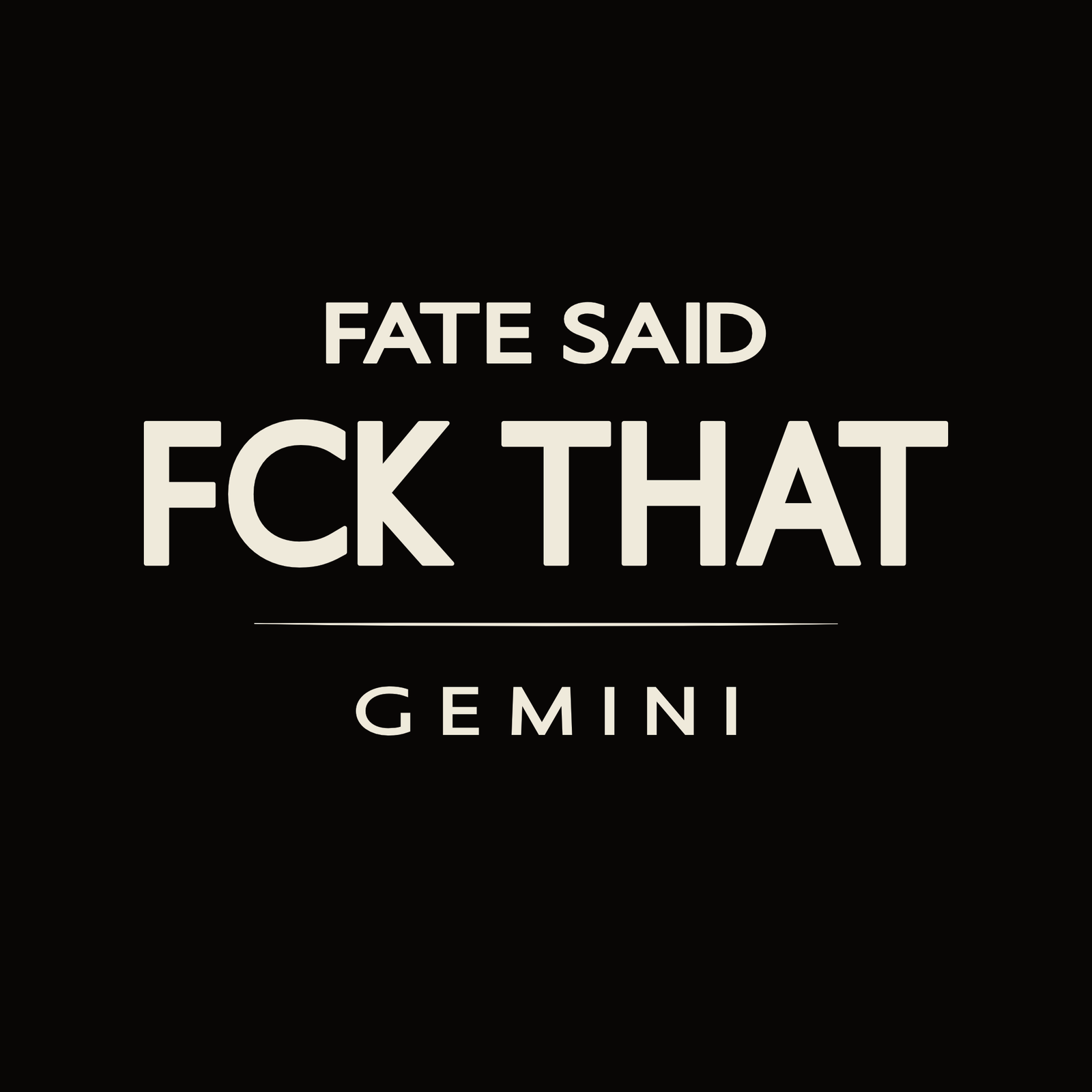 Gemini t-shirt design with minimalist “Fate Said FCK That” quote and clean layout