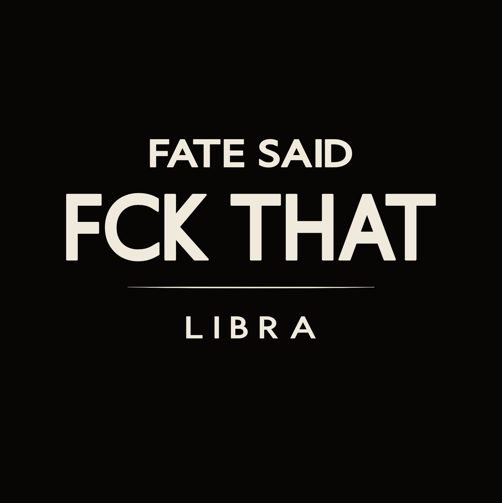 Libra t-shirt design with minimalist “Fate Said FCK That” quote and clean layout