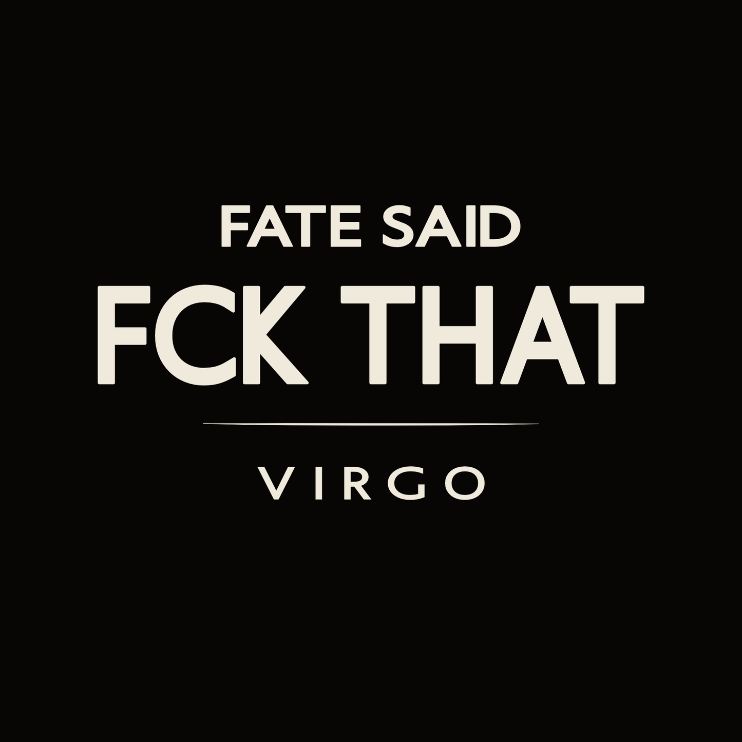 Virgo t-shirt design with minimalist “Fate Said FCK That” quote and clean layout