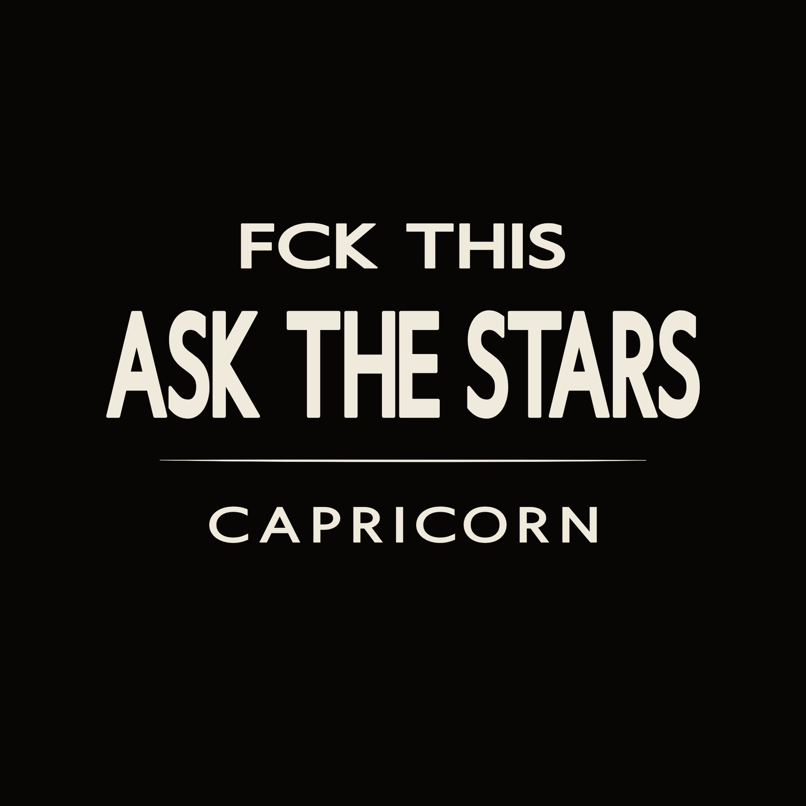 Capricorn t-shirt design with minimalist “FCK This Ask the Stars” quote and clean layout