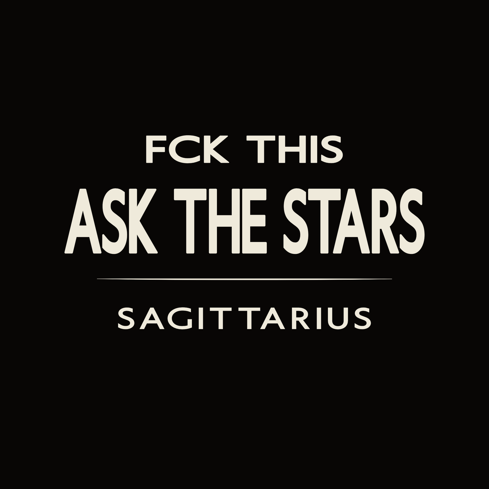 Sagittarius t-shirt design with minimalist “Fck This Ask the Stars” typography layout
