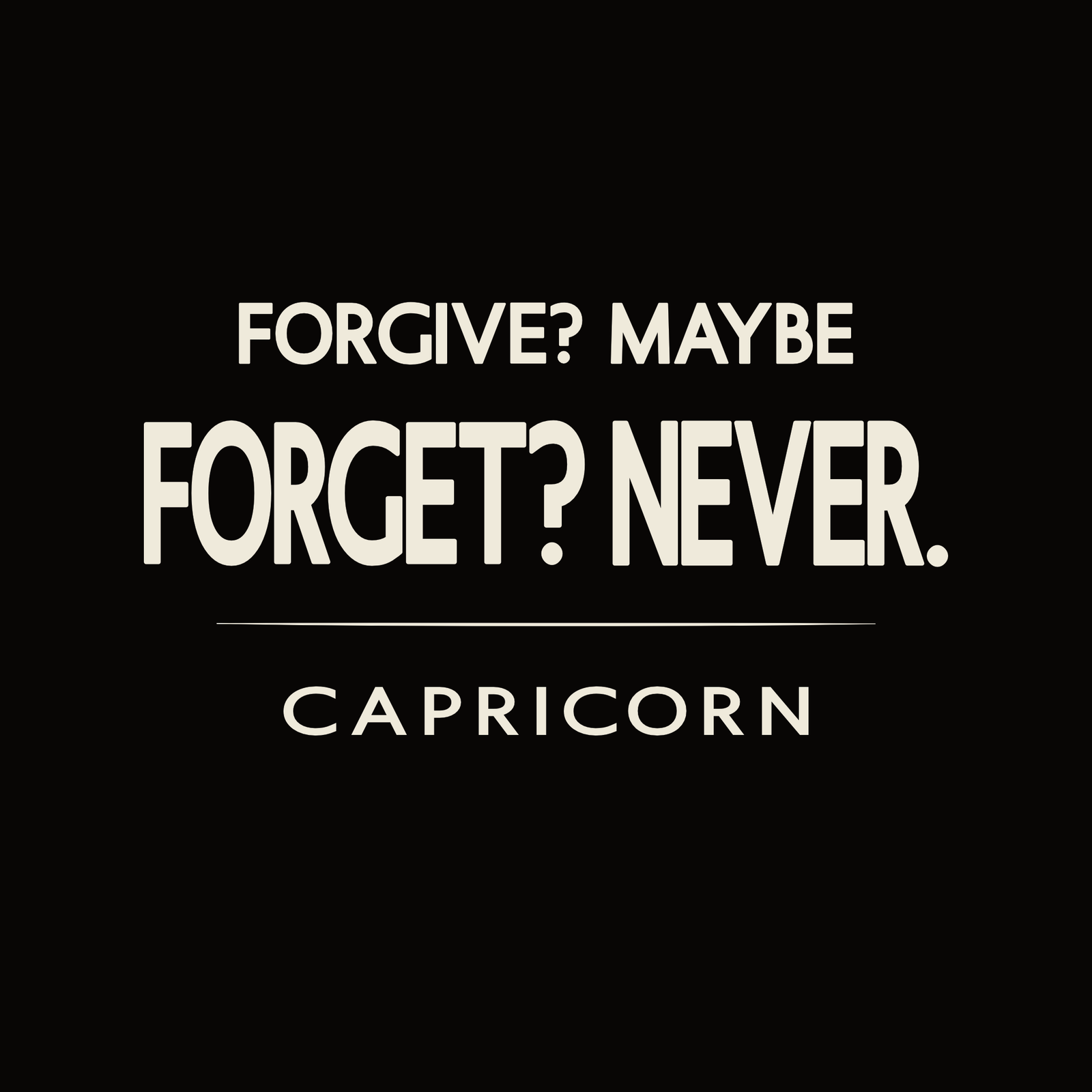 Capricorn t-shirt design with minimalist “Forgive? Maybe – Forget? Never” typography quote layout