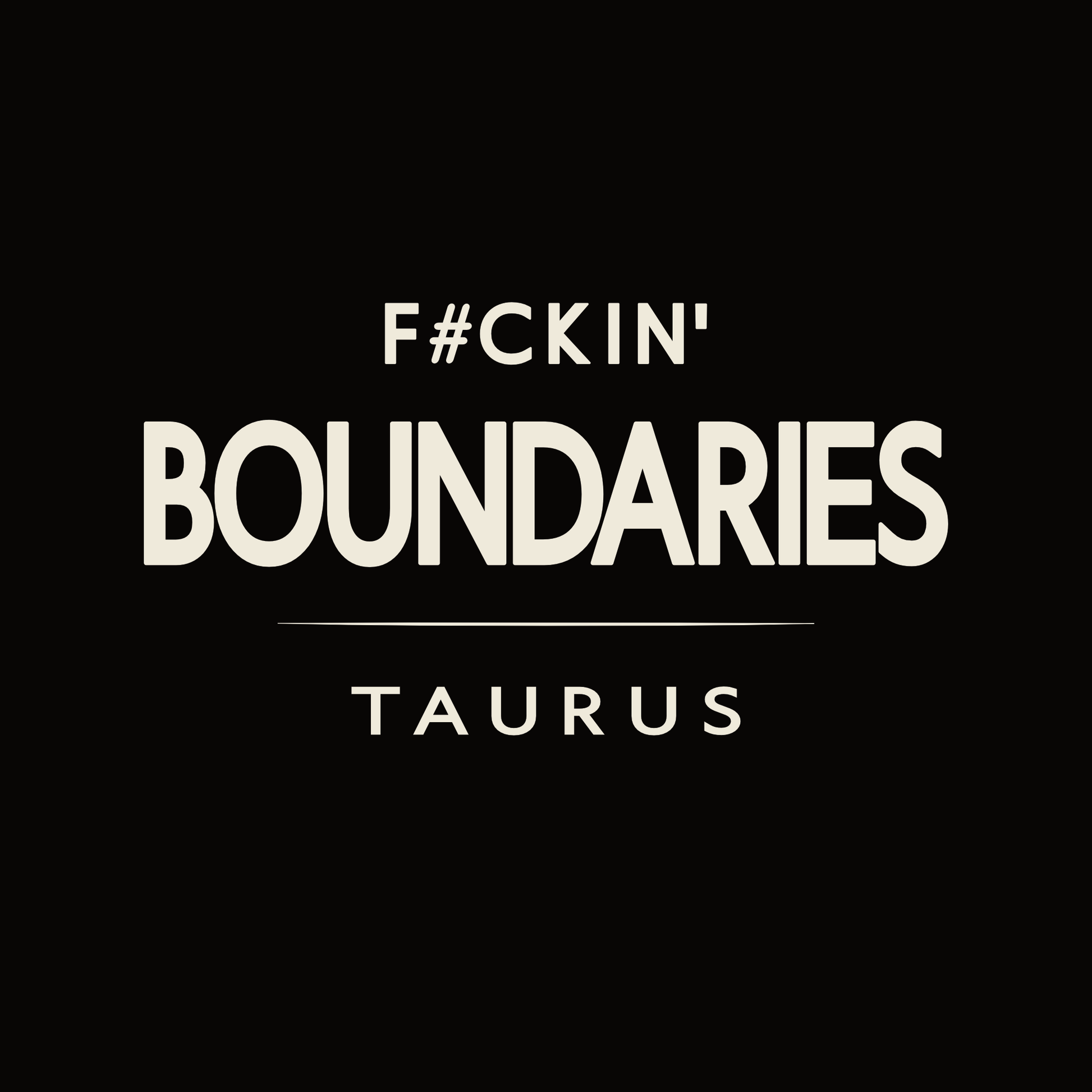 Taurus t-shirt design with minimalist “F#ckin’ Boundaries” typography quote layout