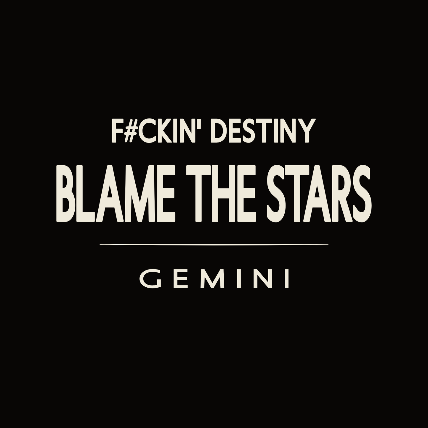 Gemini t-shirt design with minimalist “F#ckin' Destiny Blame the Stars” typography layout