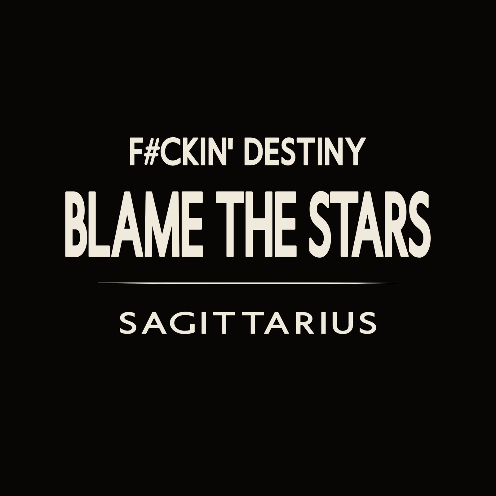 Sagittarius t-shirt design with minimalist “F#ckin' Destiny Blame the Stars” typography layout