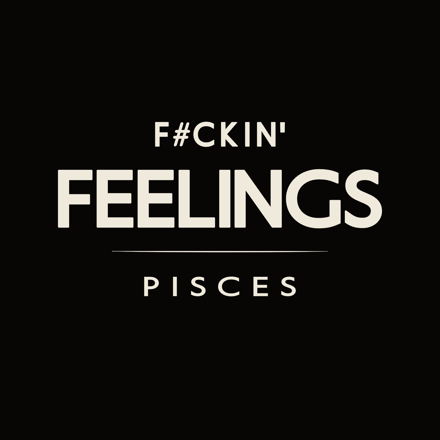 F#ckin’ Feelings Pisces t-shirt design with minimalist bold typography layout