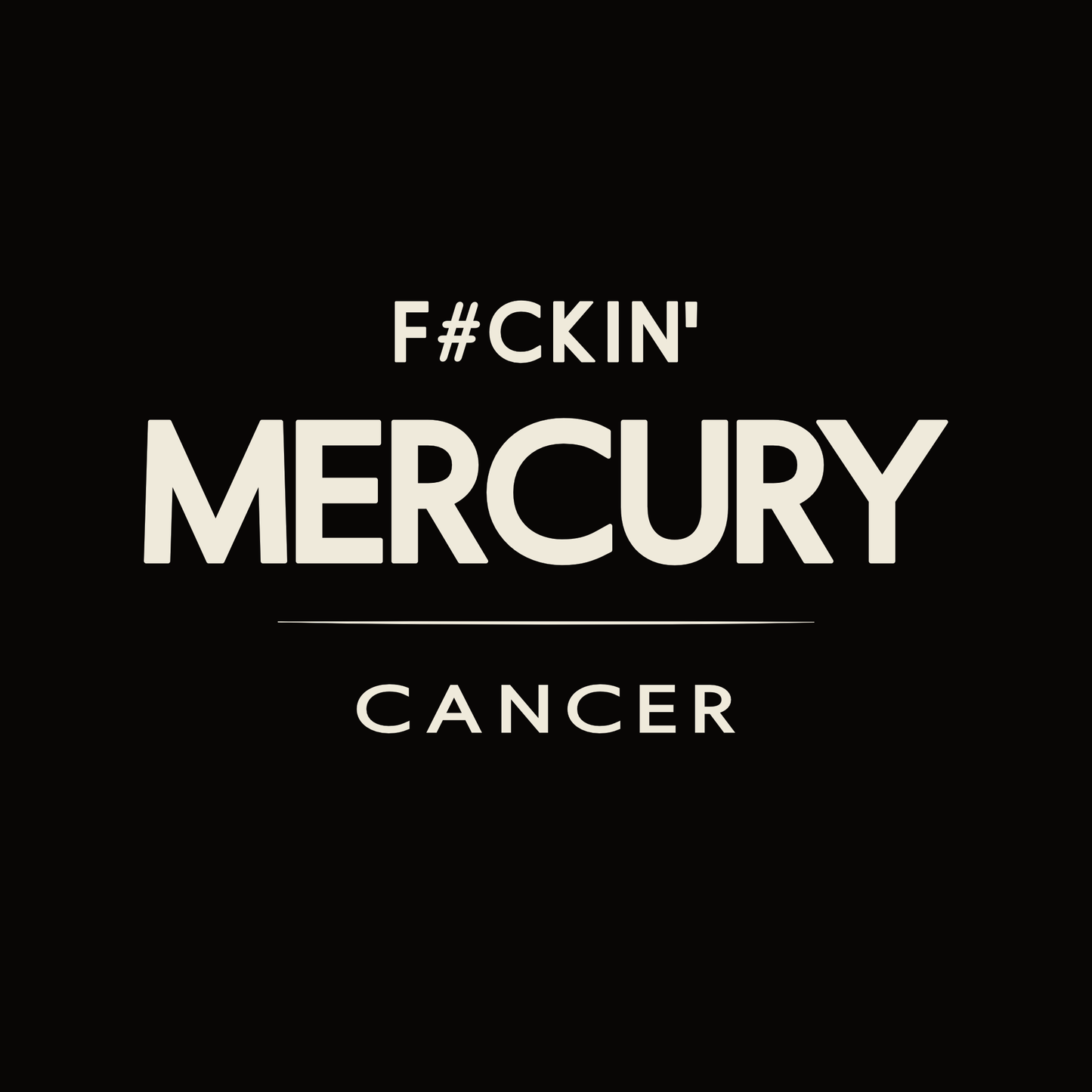 Cancer t-shirt design with minimalist typography quote “F#ckin’ Mercury” and clean quote layout.
