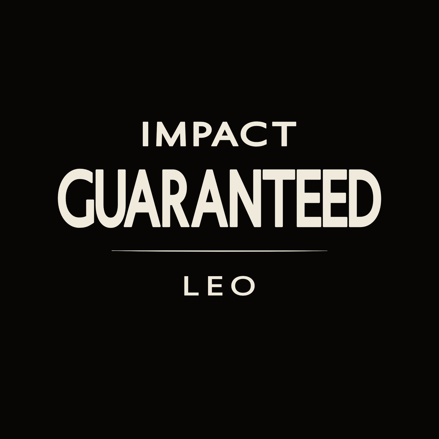 Leo t-shirt design with minimalist “Impact Guaranteed” typography layout