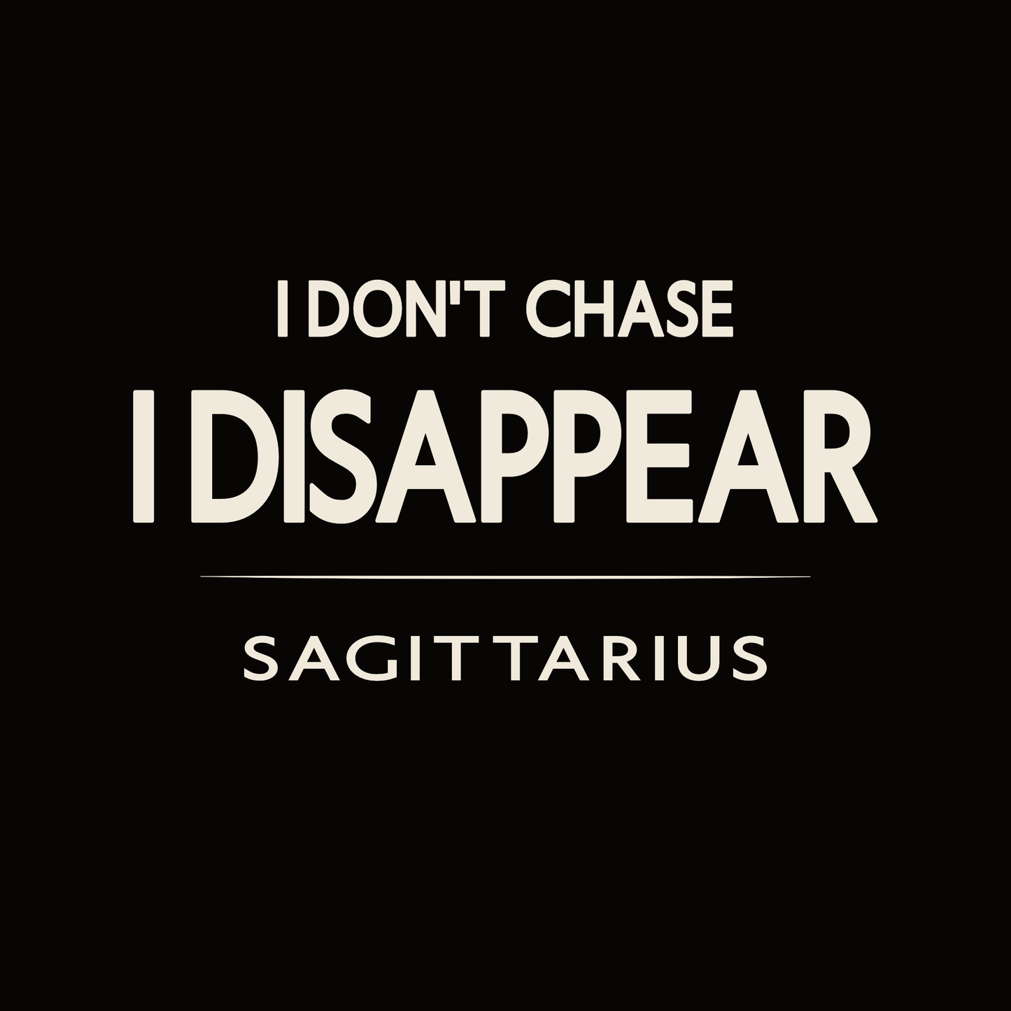Sagittarius t-shirt design with minimalist “I Don’t Chase I Disappear” typography layout