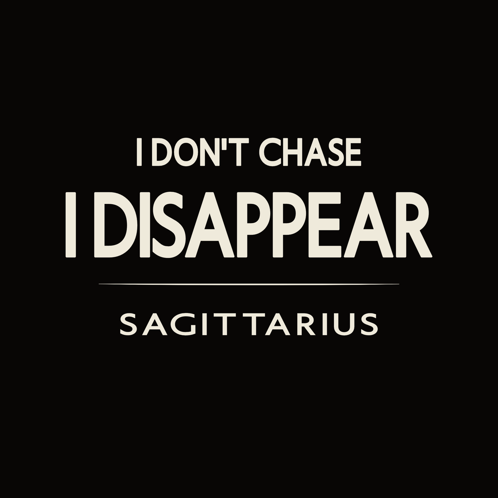 Sagittarius t-shirt design with minimalist “I Don’t Chase I Disappear” typography layout