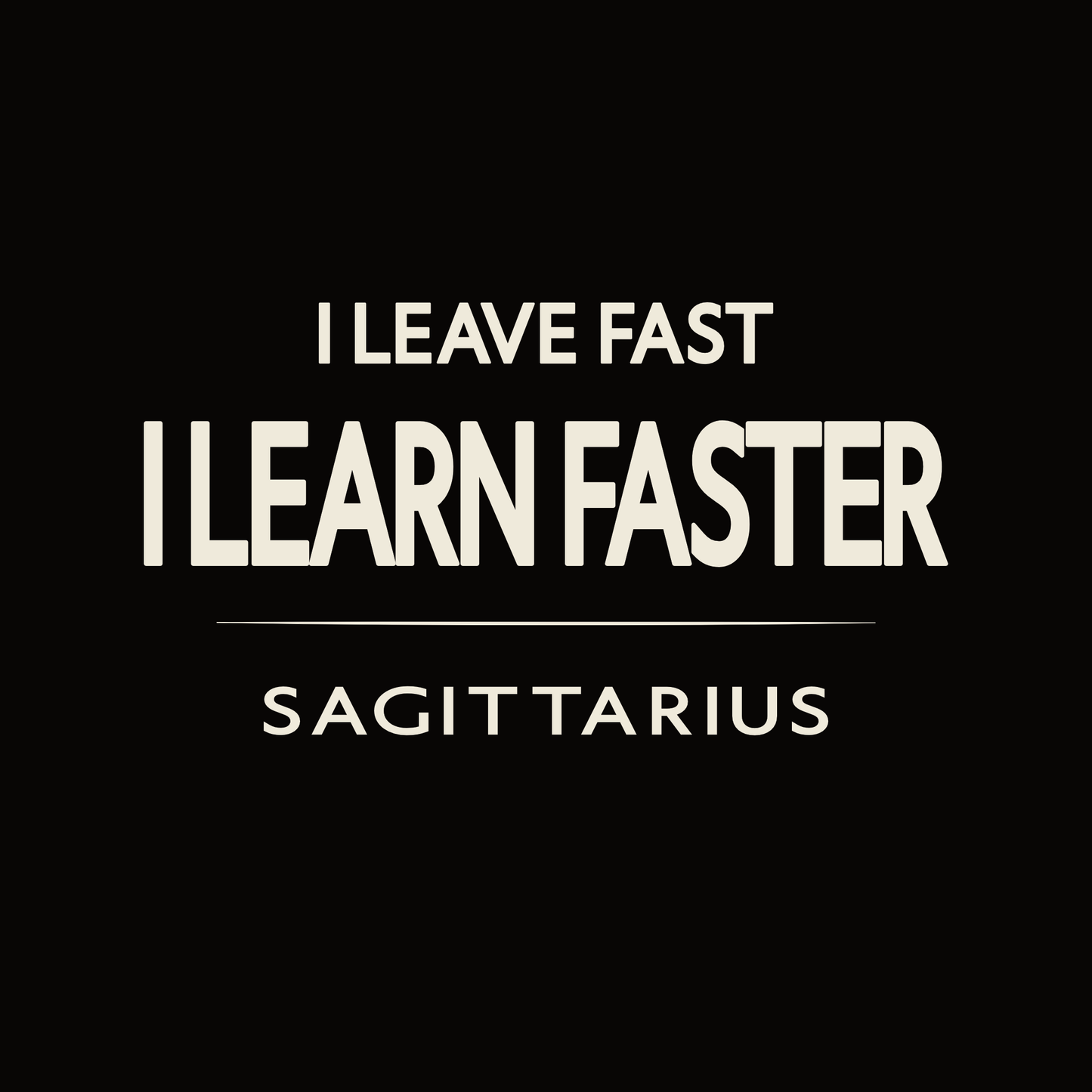 Sagittarius t-shirt design with minimalist “I Leave Fast I Learn Faster” typography layout