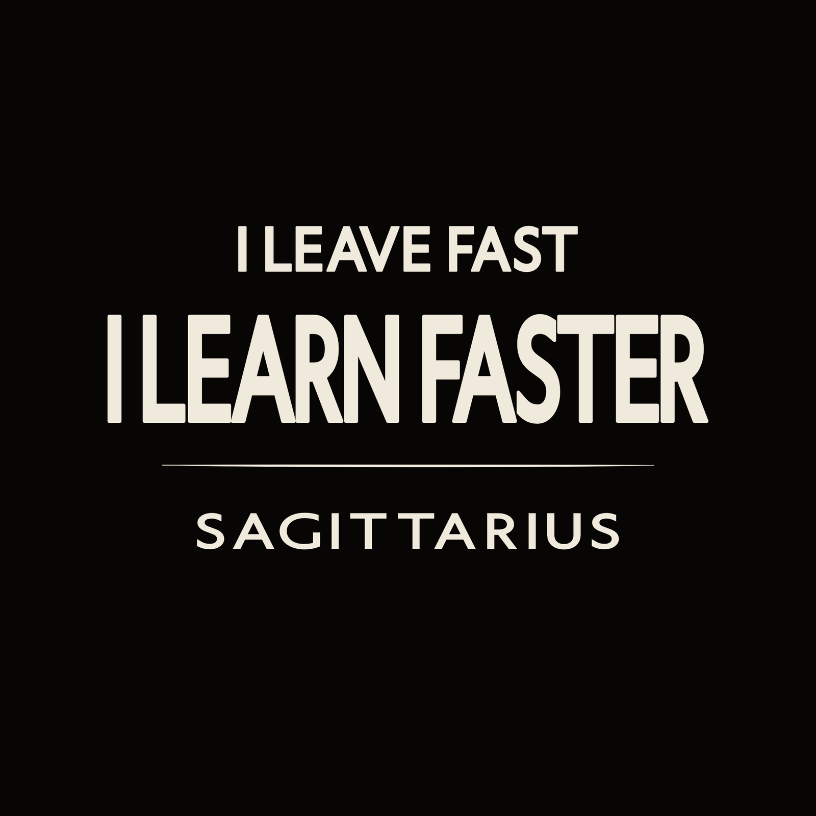 Sagittarius t-shirt design with minimalist “I Leave Fast I Learn Faster” typography layout