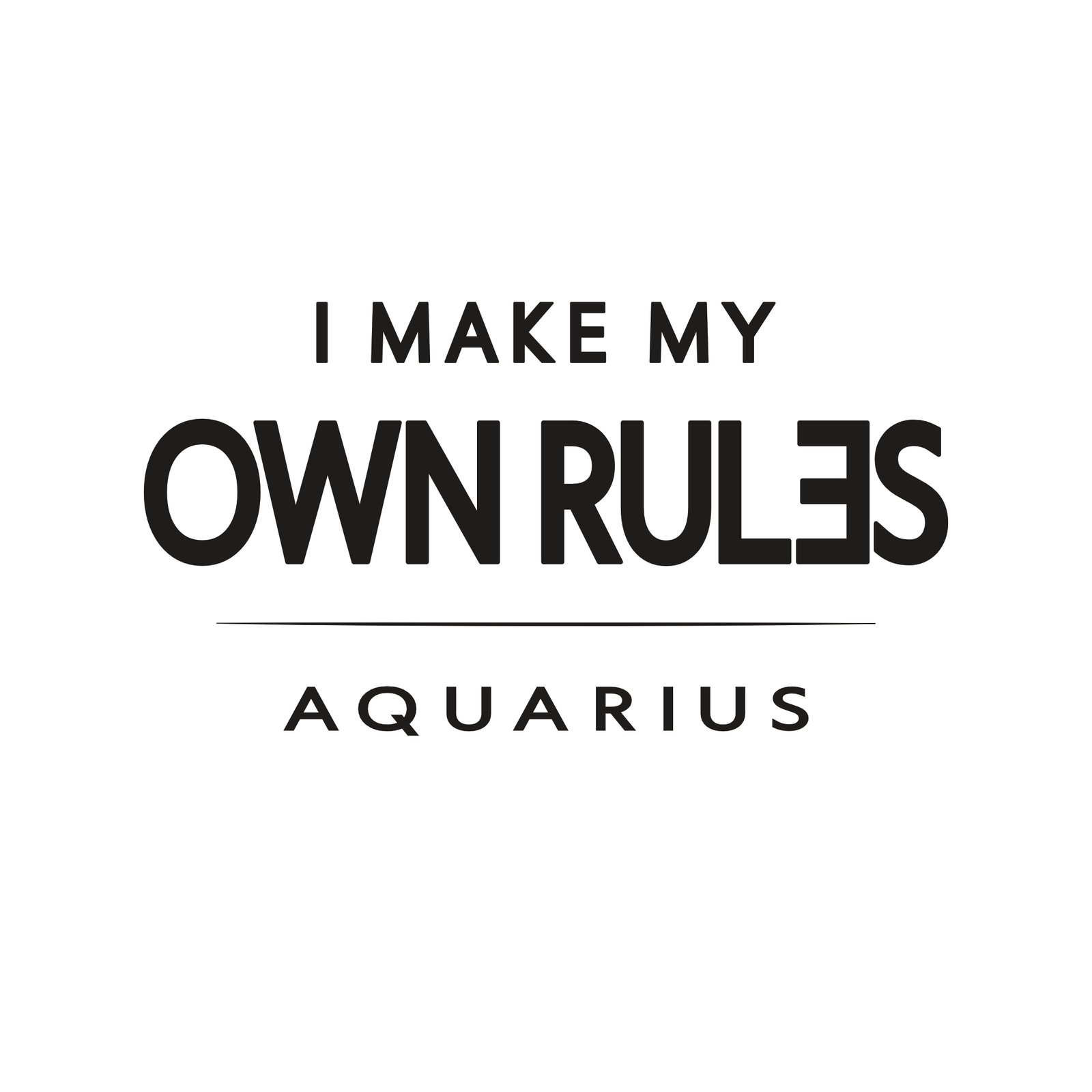 Aquarius t-shirt design with minimalist typography quote “I Make My Own Rules” layout