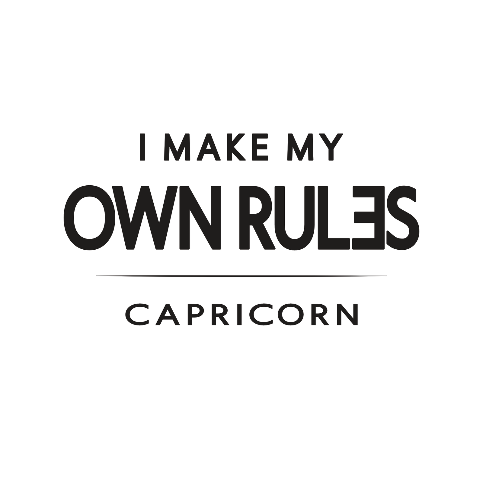 Capricorn t-shirt design with minimalist typography quote “I Make My Own Rules” layout
