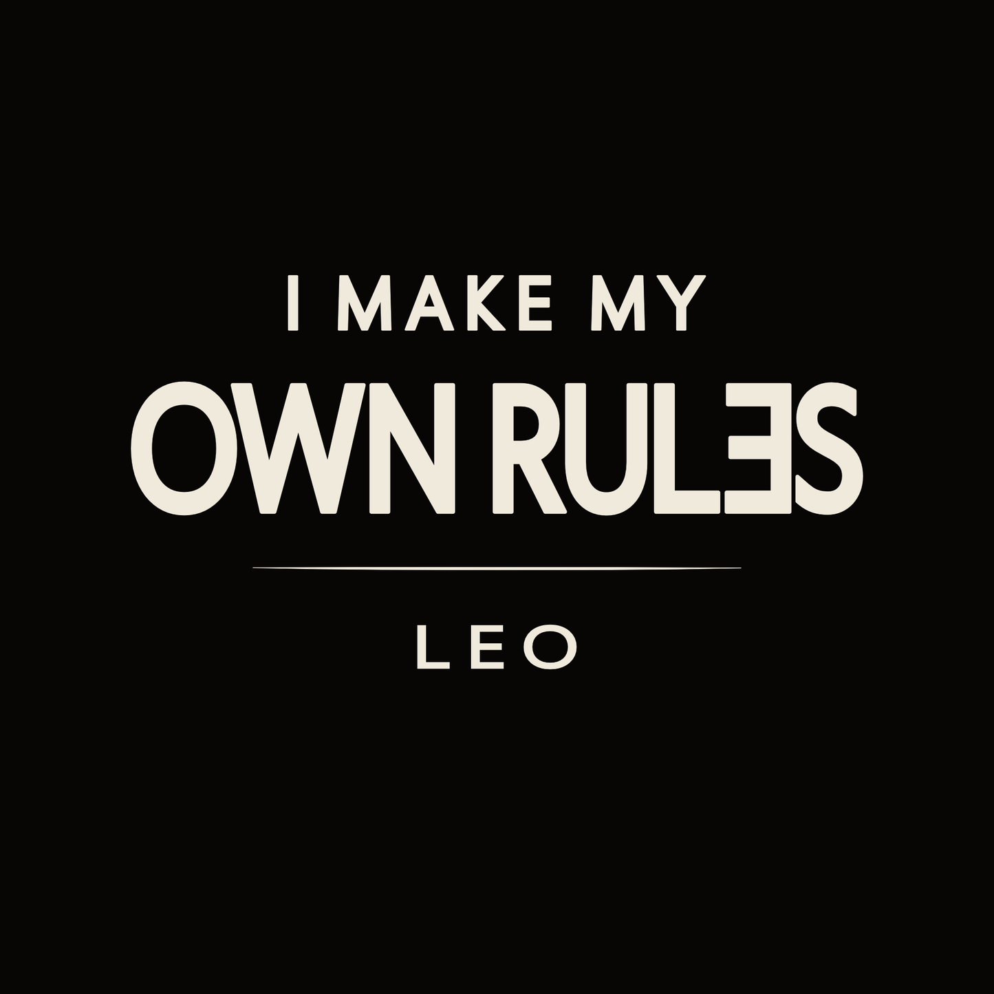 Leo t-shirt design with minimalist typography quote “I Make My Own Rules”