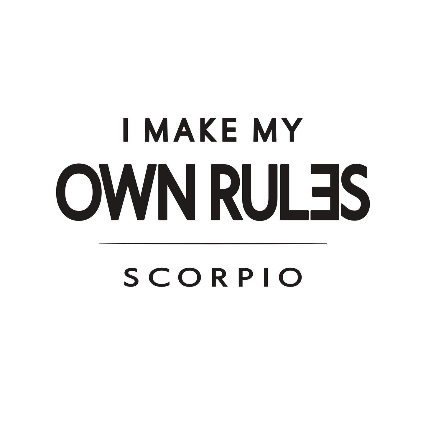 Scorpio t-shirt design with minimalist “I Make My Own Rules” typography quote layout