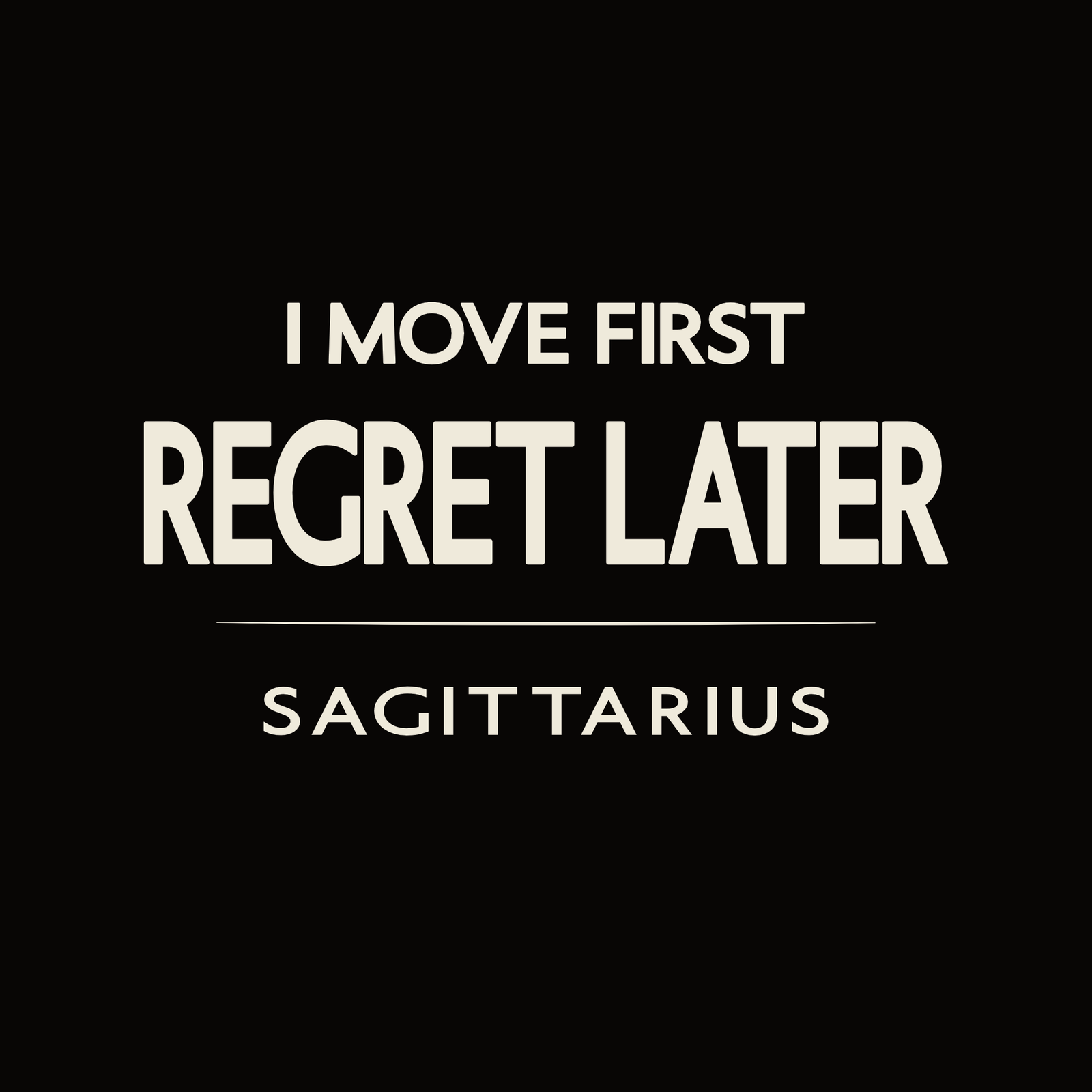 Sagittarius t-shirt design with minimalist “I Move First Regret Later” typography layout
