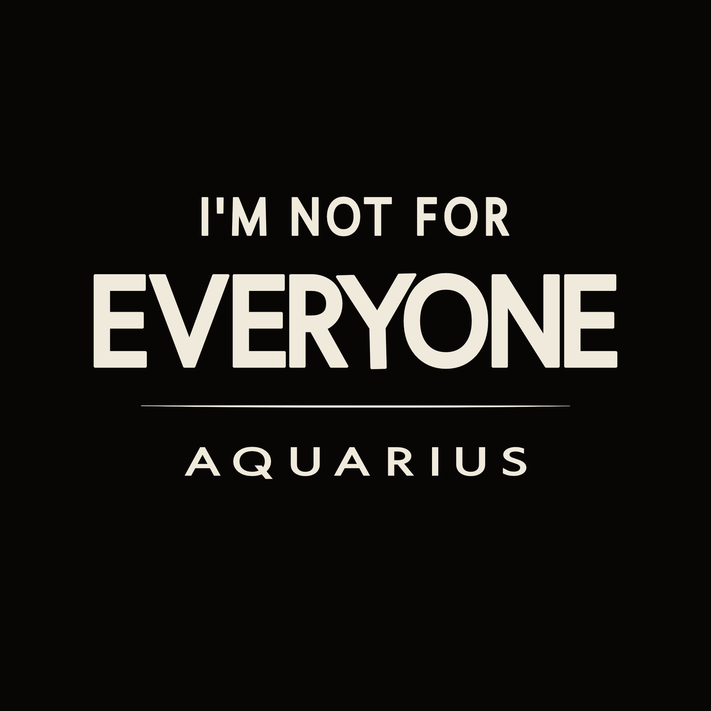 Aquarius t-shirt design with minimalist “I’m Not for Everyone” quote layout