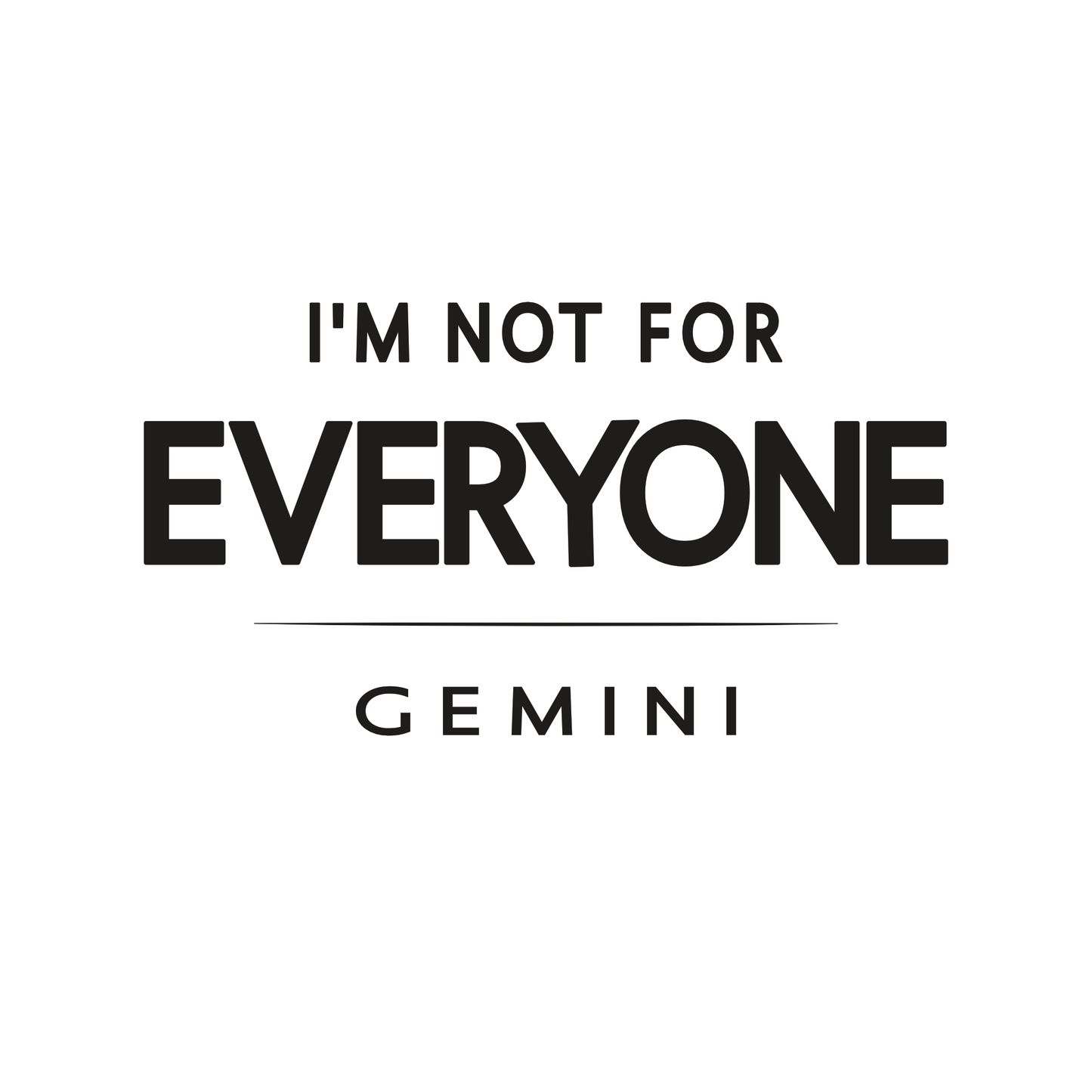 Gemini t-shirt design with minimalist typography quote “I’m Not for Everyone” layout