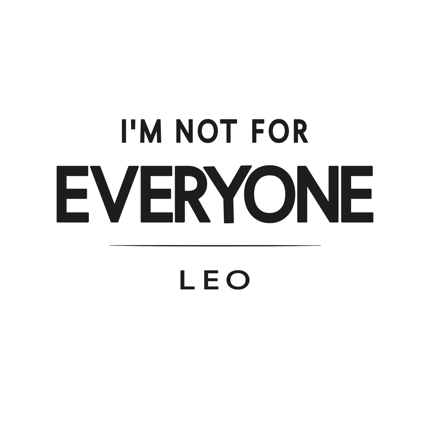 Leo t-shirt design with minimalist typography quote “I’m Not for Everyone” layout