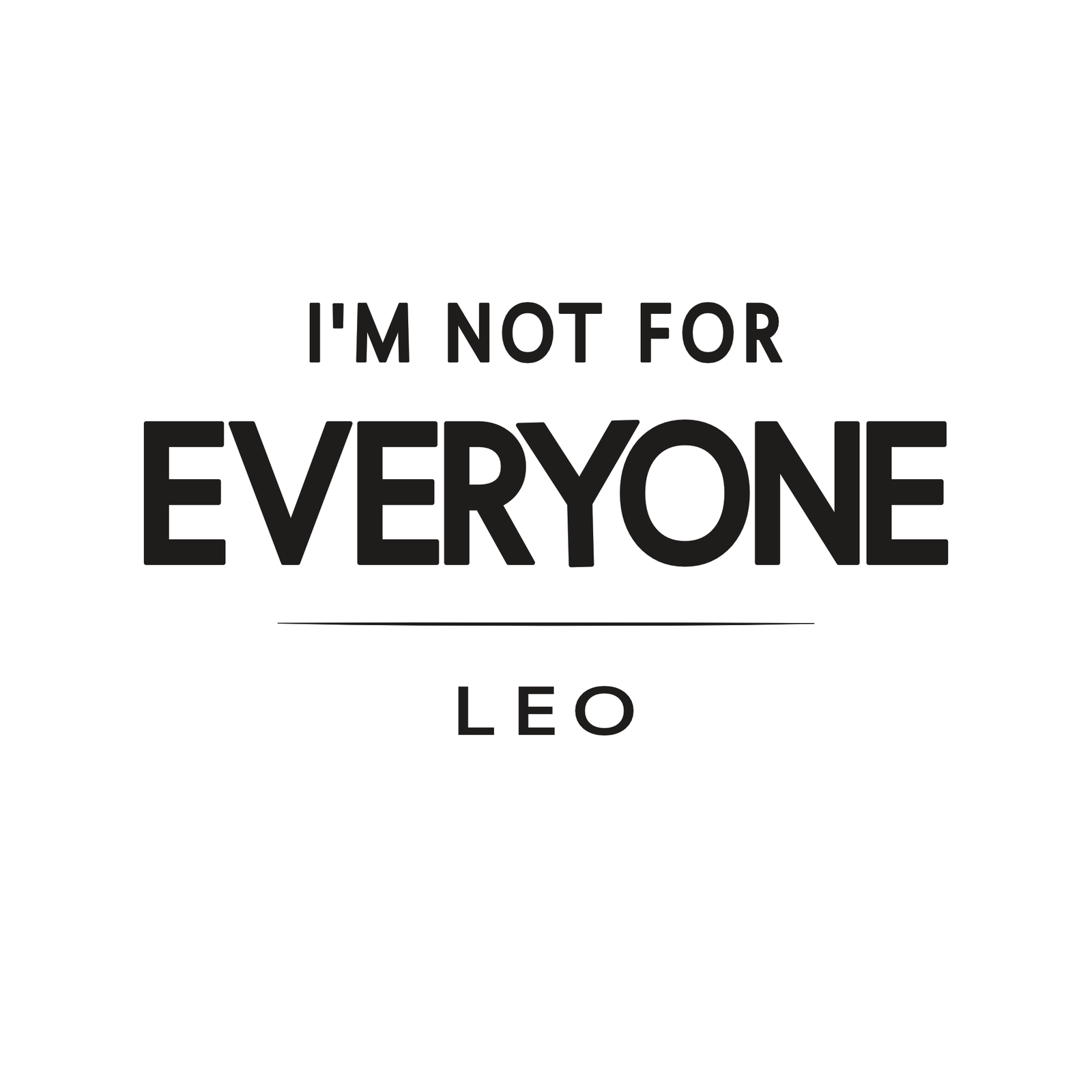 Leo t-shirt design with minimalist typography quote “I’m Not for Everyone” layout
