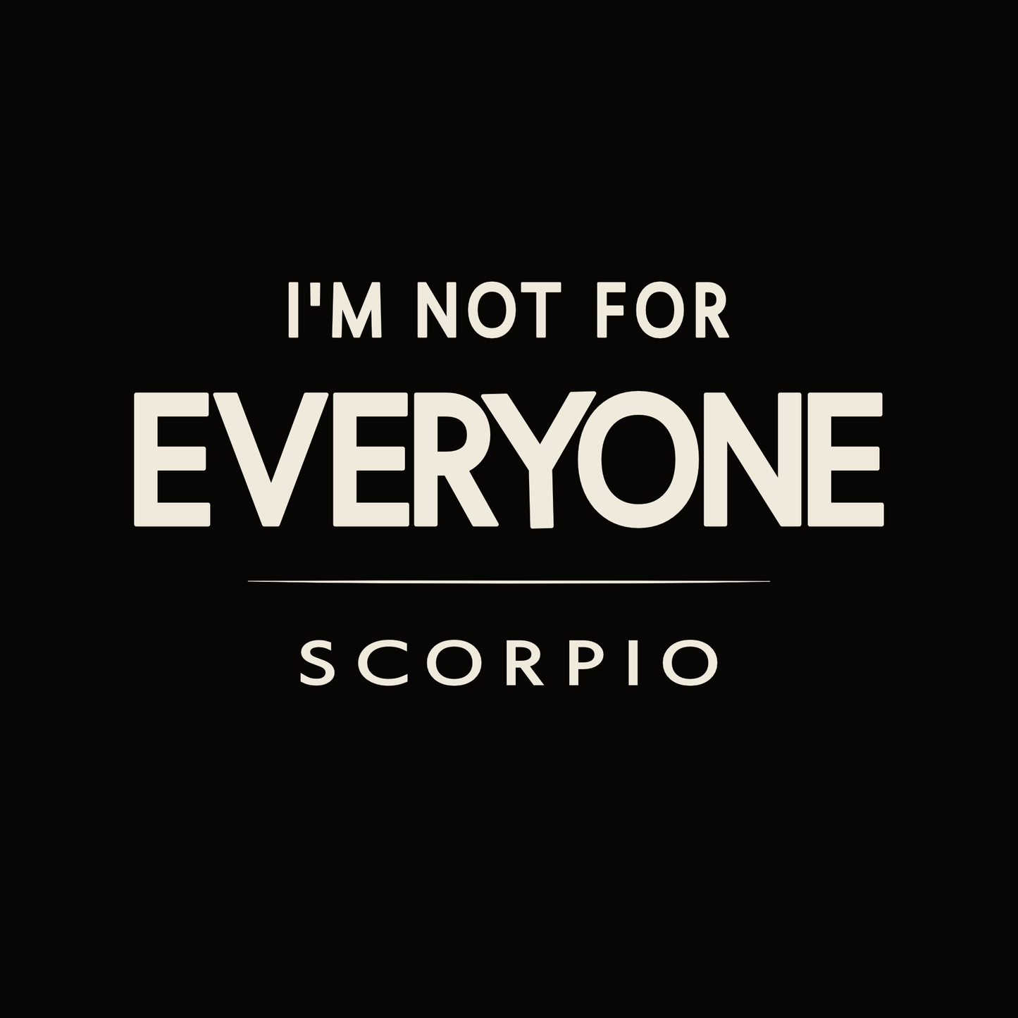 Scorpio t-shirt design with minimalist typography quote “I’m Not for Everyone” layout
