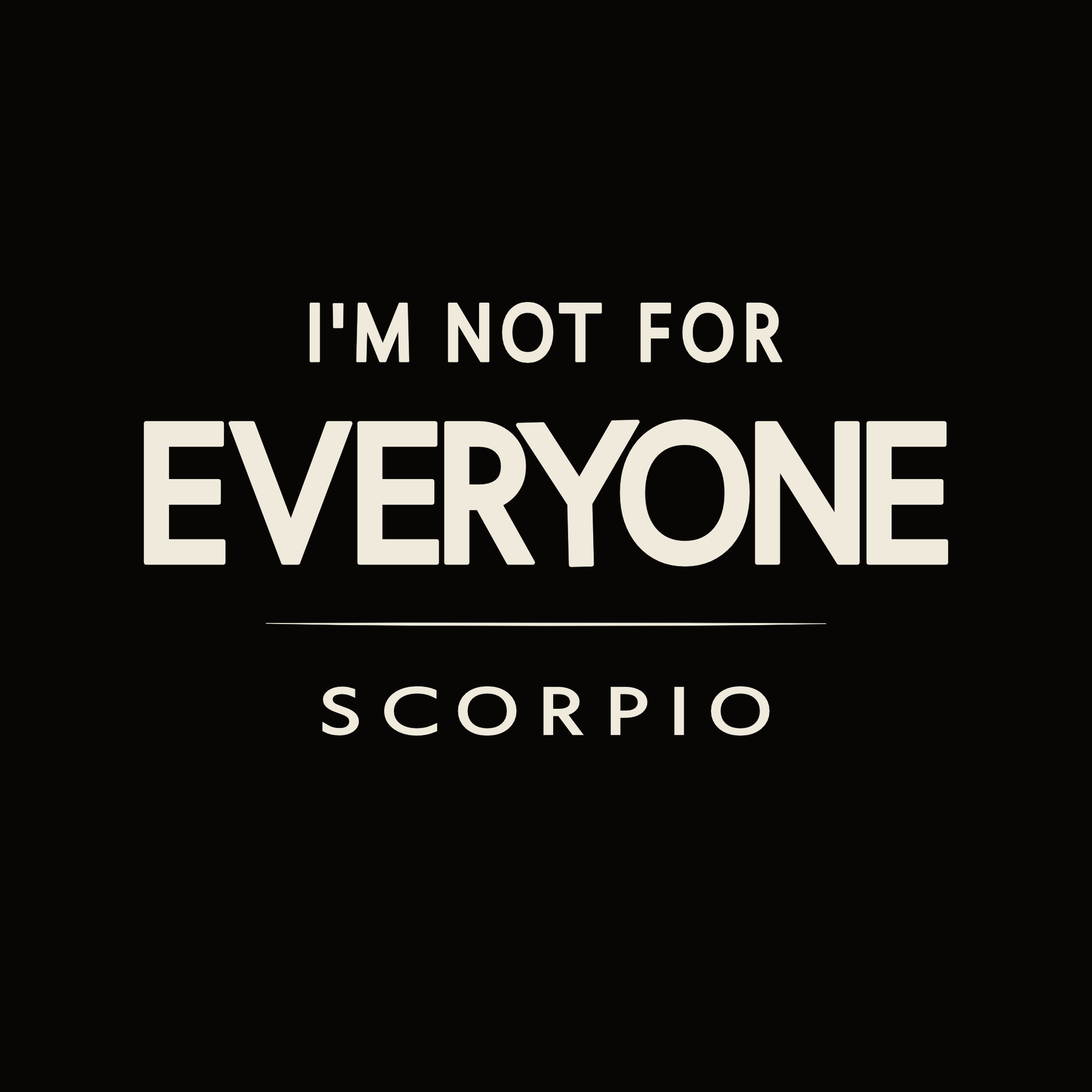 Scorpio t-shirt design with minimalist typography quote “I’m Not for Everyone” layout