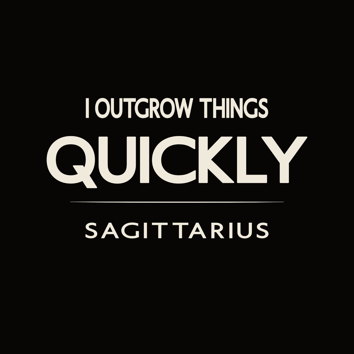 Sagittarius t-shirt design with minimalist “I Outgrow Things Quickly” typography layout