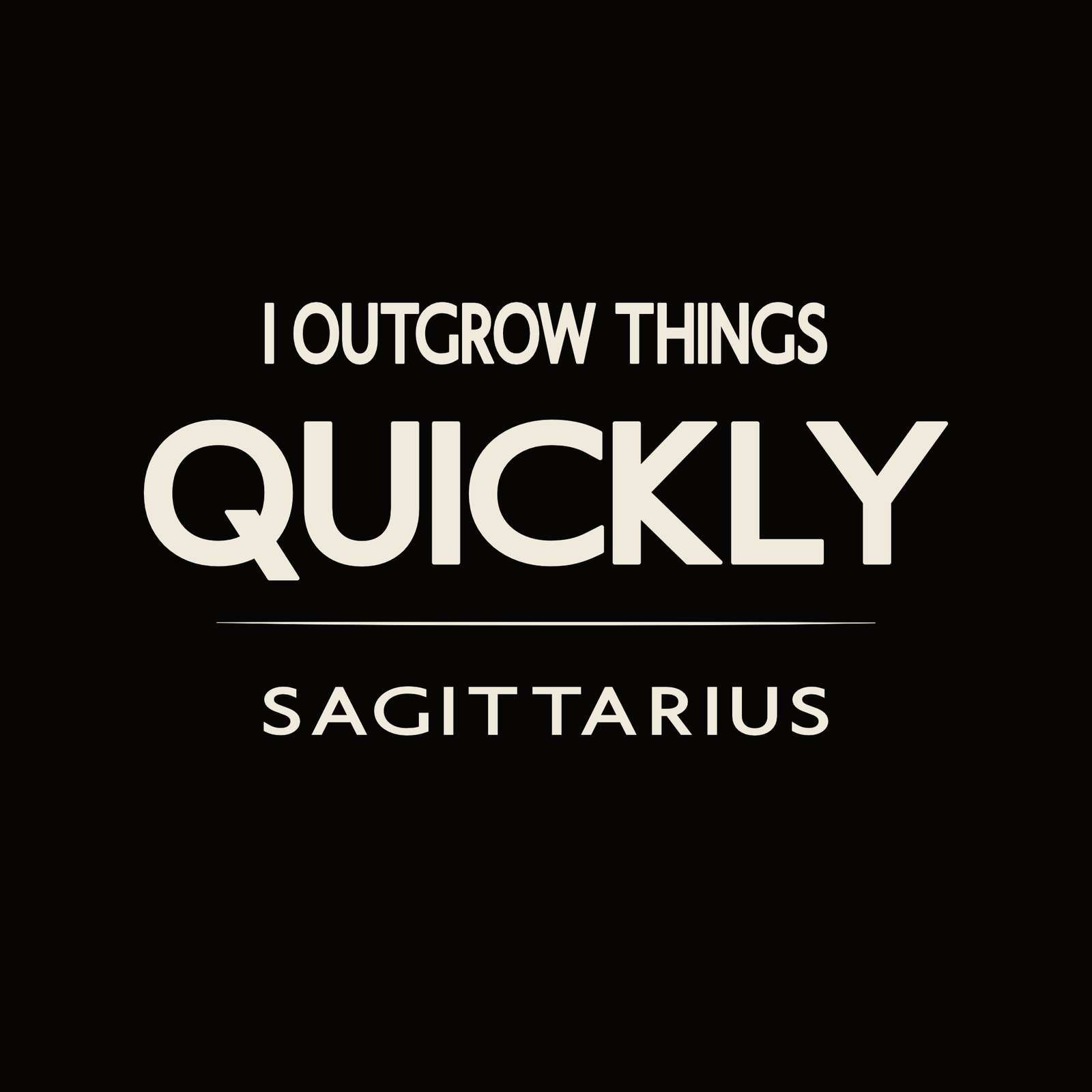 Sagittarius t-shirt design with minimalist “I Outgrow Things Quickly” typography layout