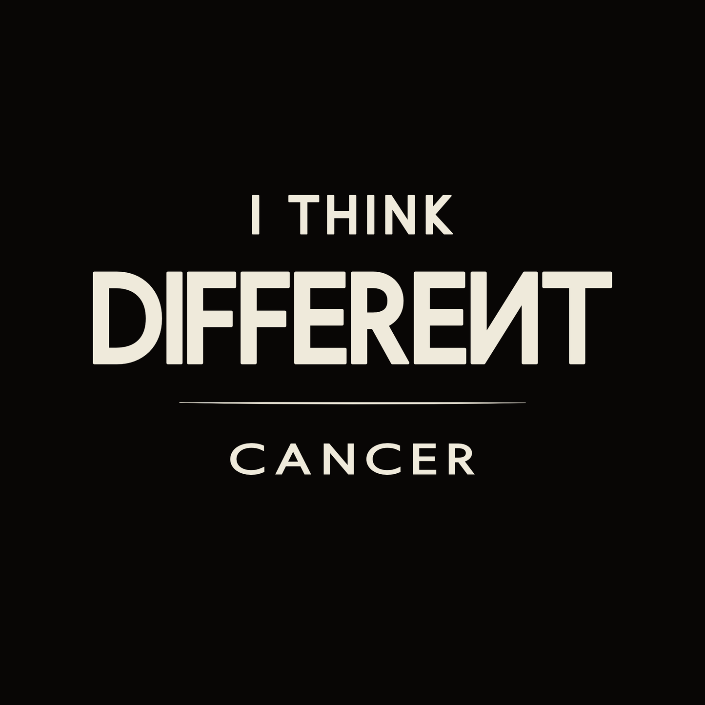 Cancer t-shirt design with minimalist typography quote “I Think Different” and clean layout