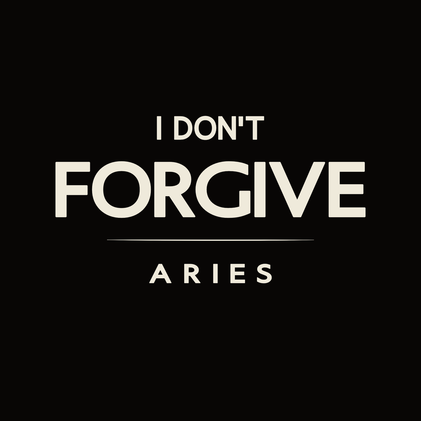 Aries t-shirt design with minimalist typography quote “I don’t forgive” and clean quote layout.