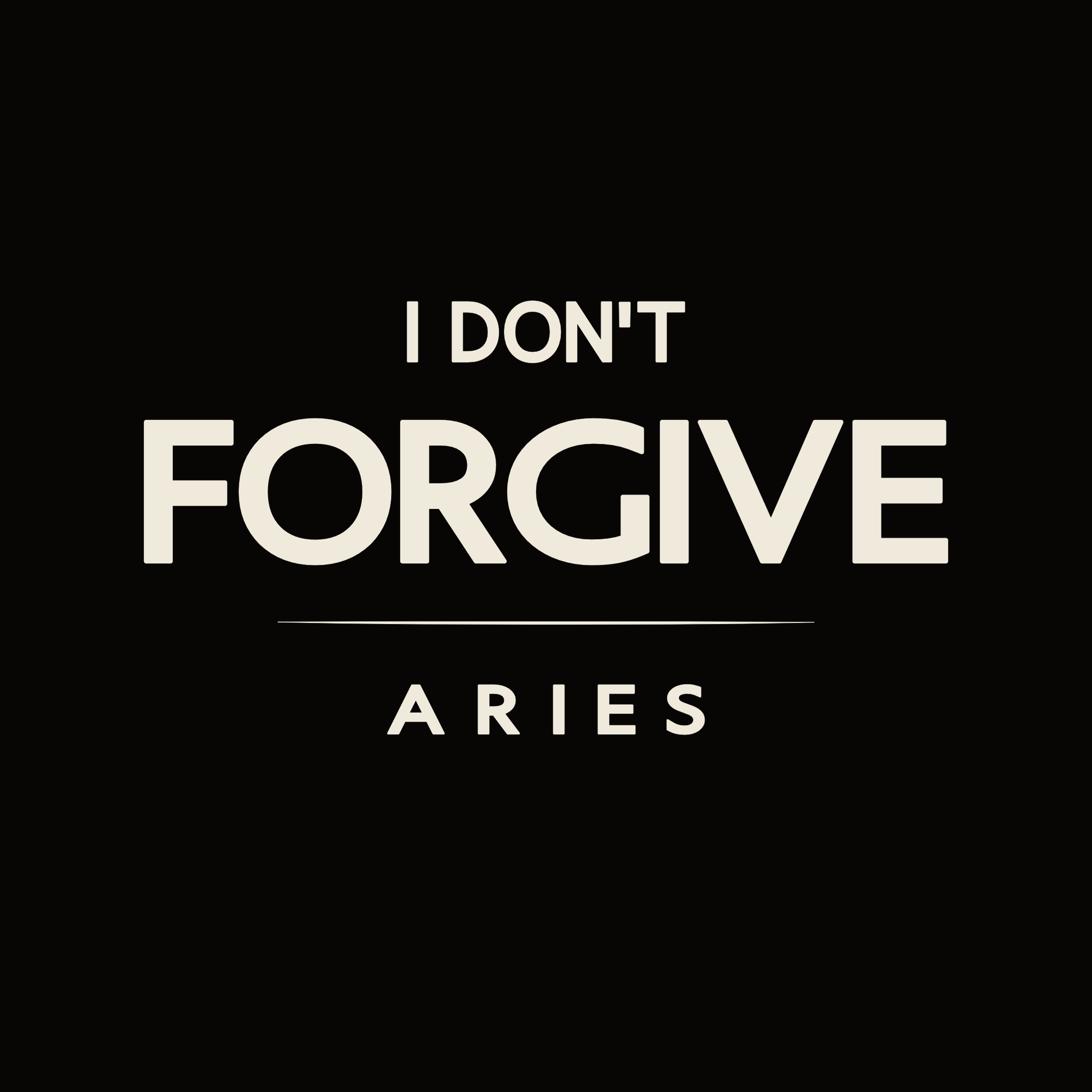 Aries t-shirt design with minimalist typography quote “I don’t forgive” and clean quote layout.