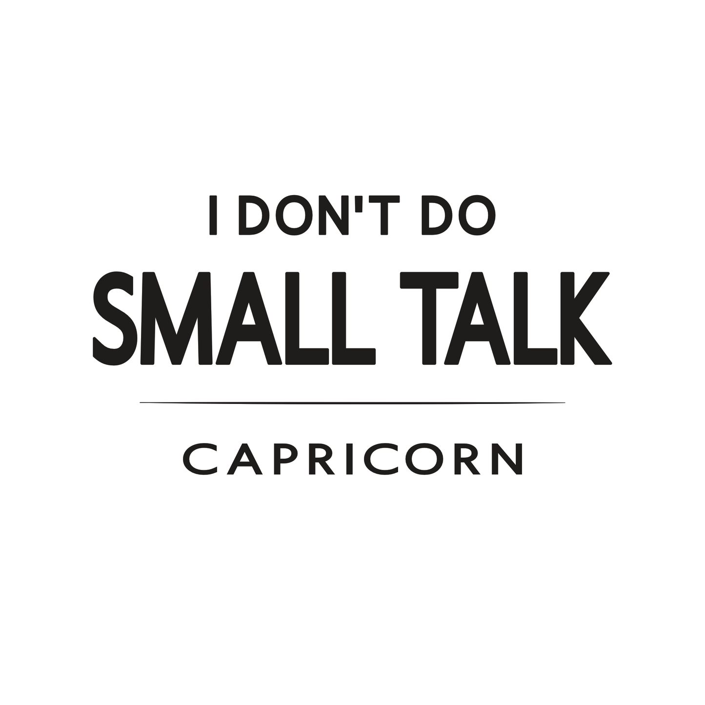 Capricorn t-shirt design with minimalist “I Don’t Do Small Talk” typography quote layout