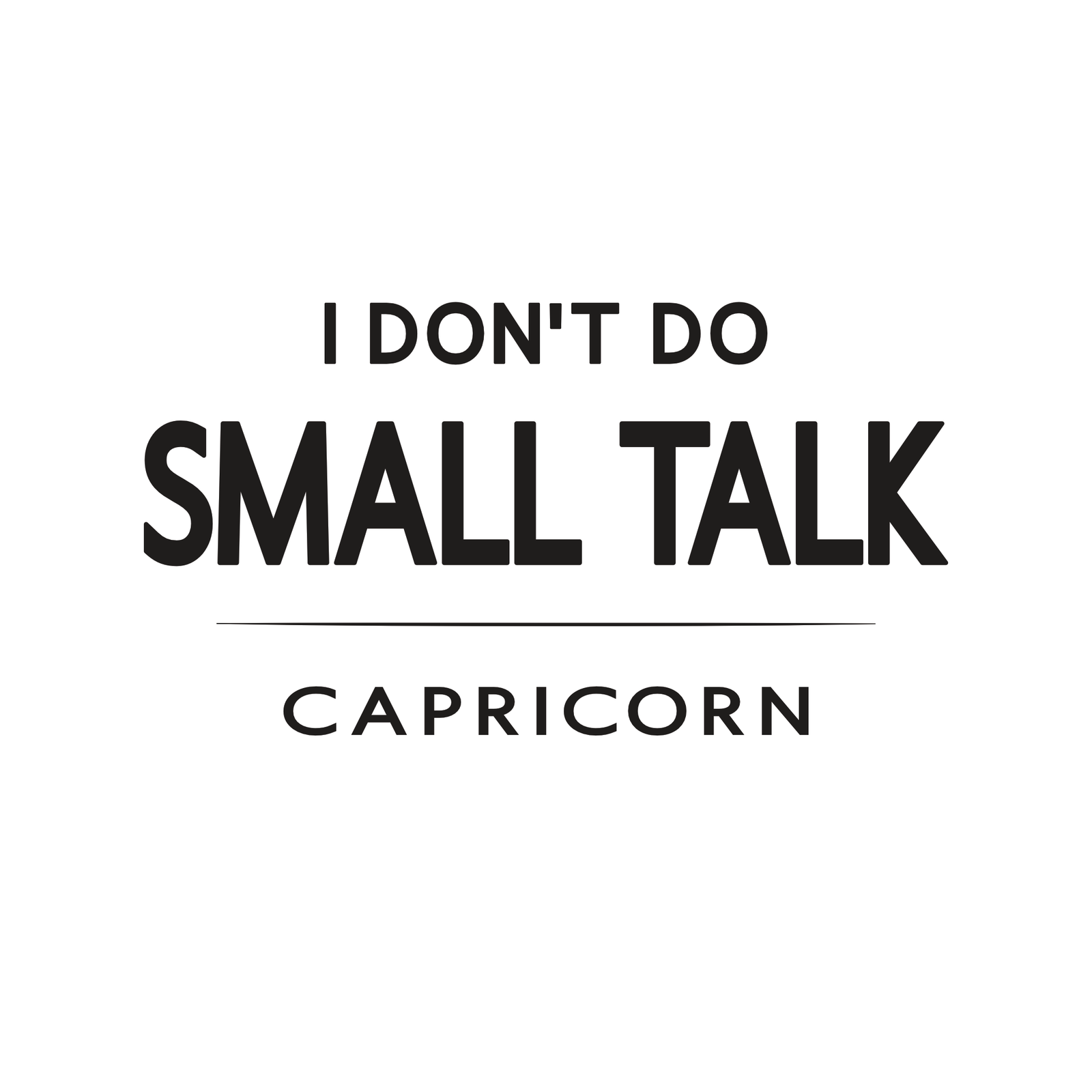 Capricorn t-shirt design with minimalist “I Don’t Do Small Talk” typography quote layout