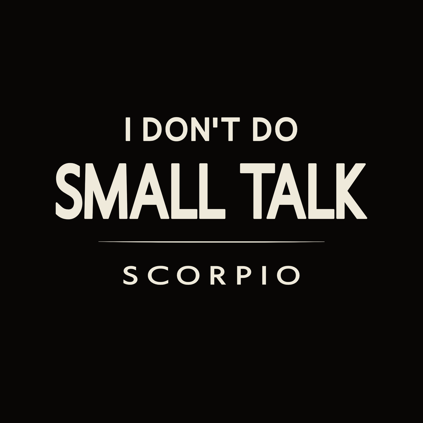 Scorpio t-shirt design with minimalist “I Don’t Do Small Talk” typography quote layout