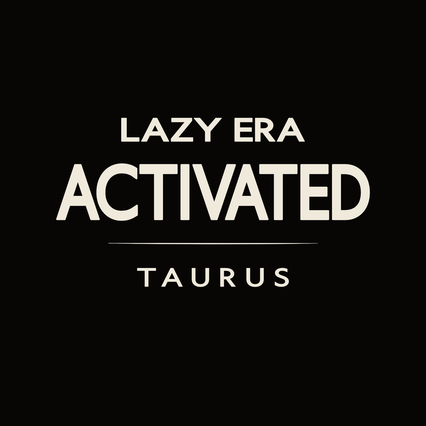 Taurus t-shirt design with minimalist “Lazy Era Activated” quote and clean layout