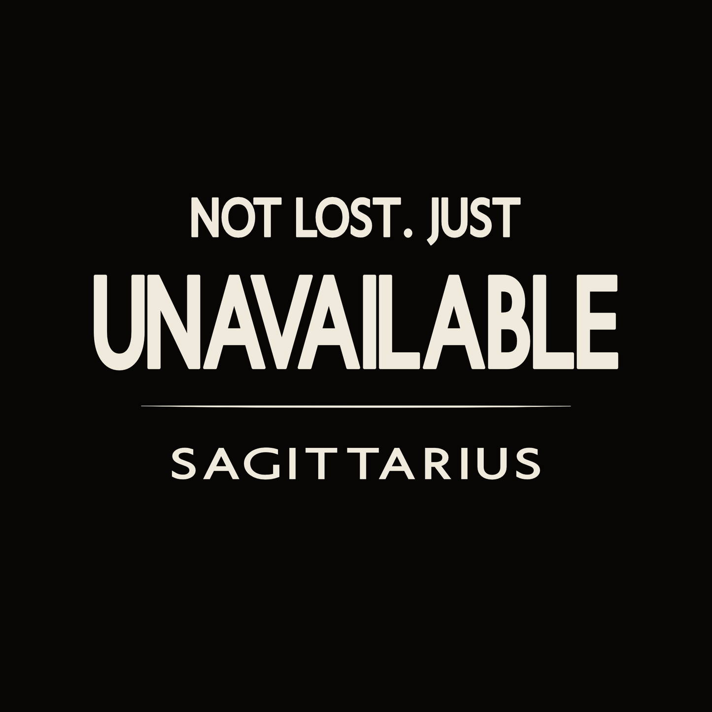 Sagittarius t-shirt design with minimalist “Not Lost Just Unavailable” typography layout
