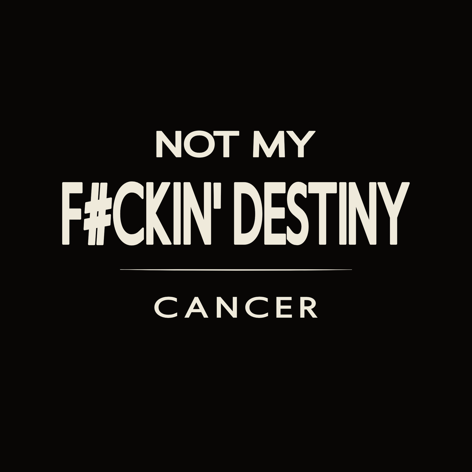 Cancer t-shirt design with minimalist “Not My F#CKIN' Destiny” quote and clean layout