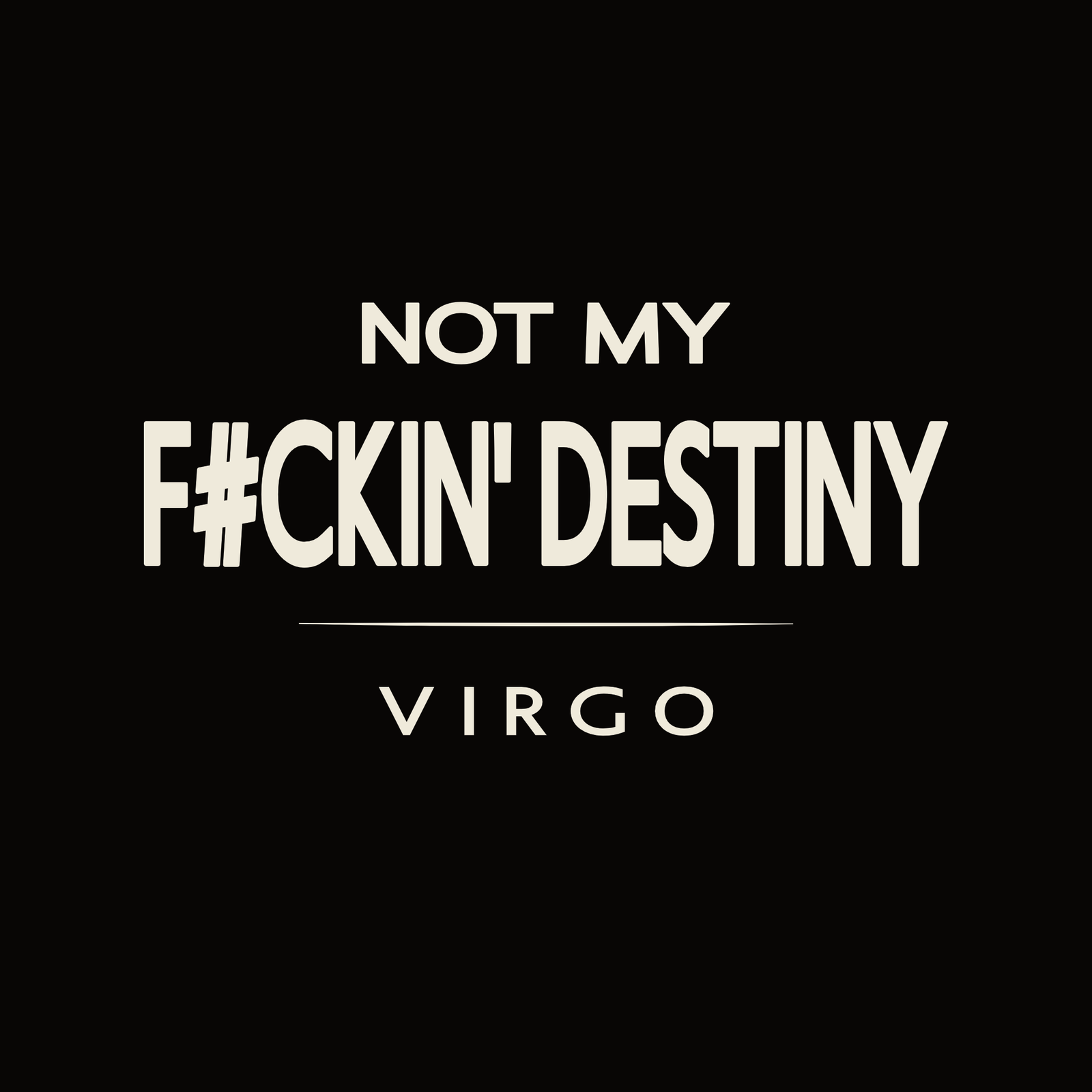 Virgo t-shirt design with minimalist “Not My F#CKIN' Destiny” quote and clean layout