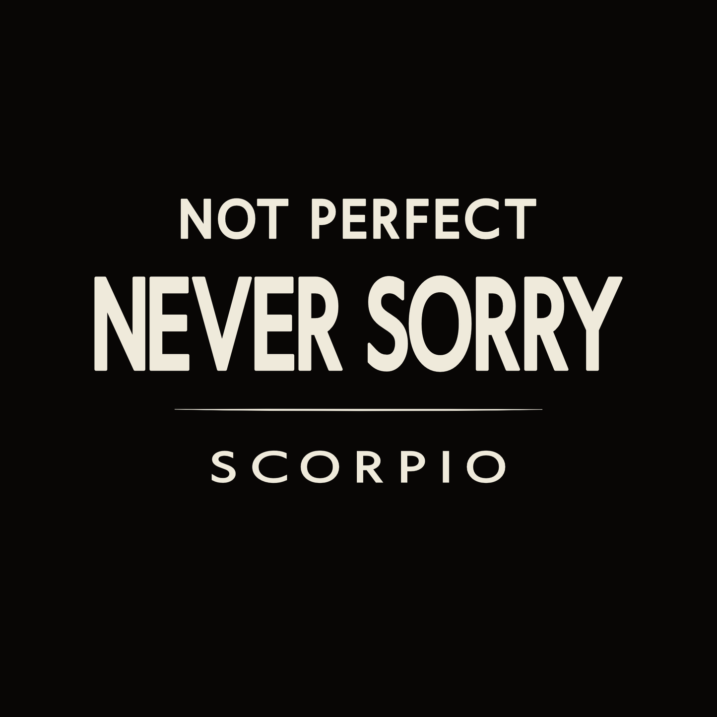 Scorpio t-shirt design with minimalist typography quote “Not Perfect Never Sorry” layout
