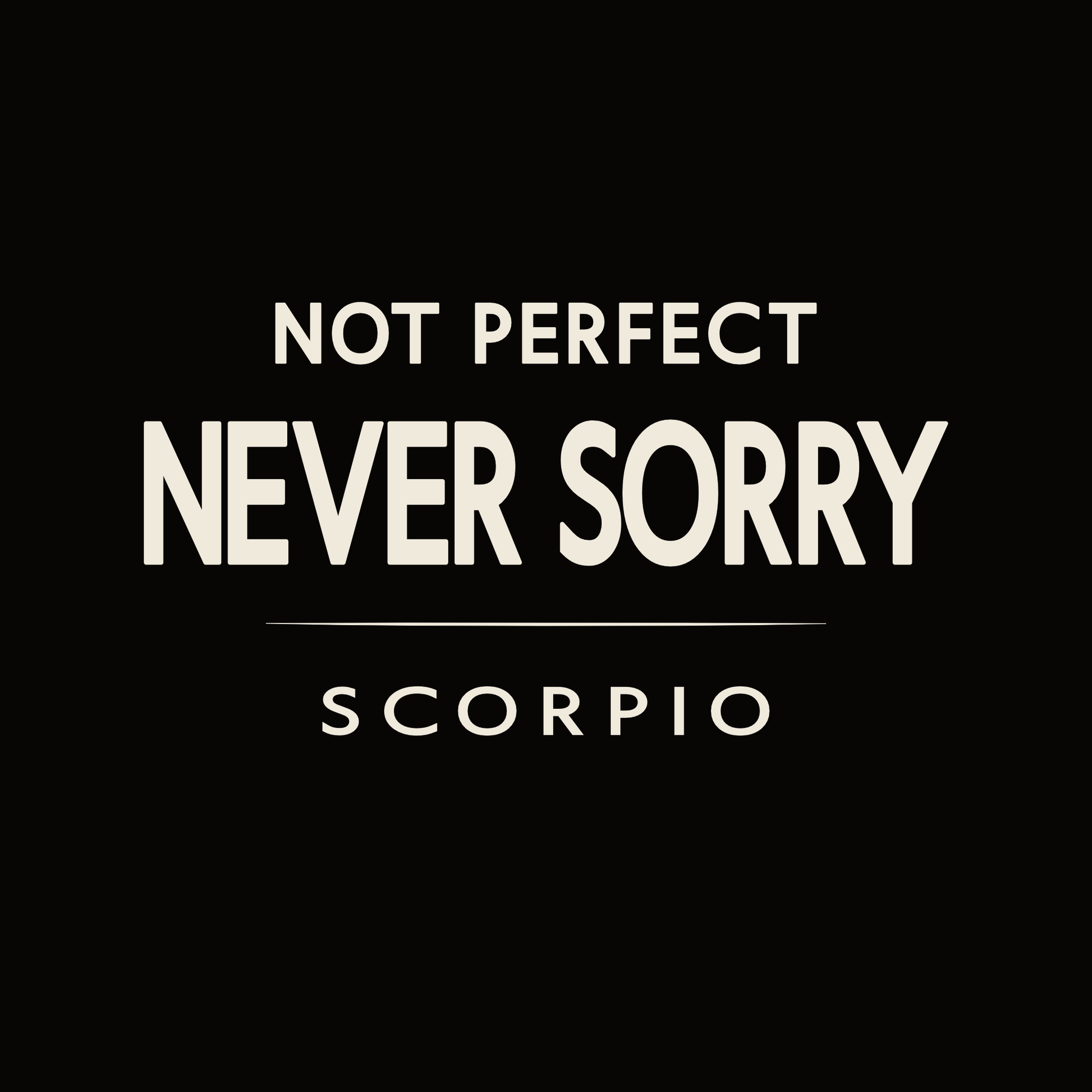 Scorpio t-shirt design with minimalist typography quote “Not Perfect Never Sorry” layout