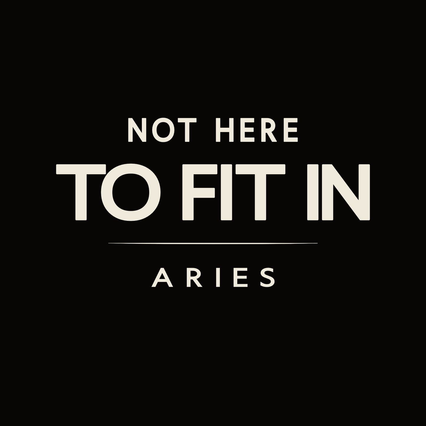 Aries t-shirt design with minimalist “Not Here to Fit In” quote layout