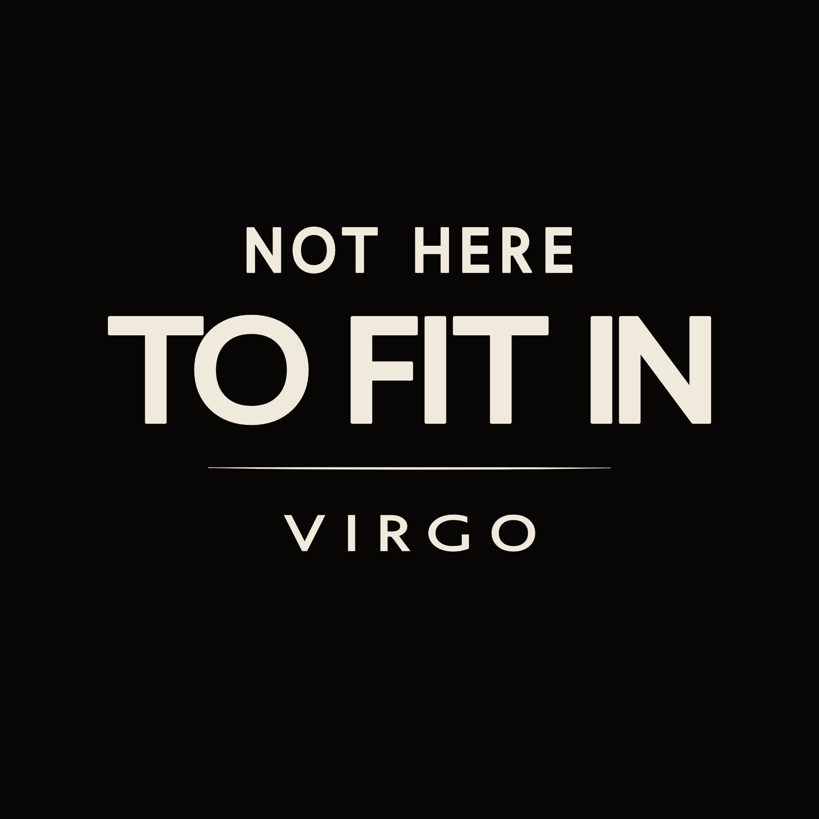 Virgo t-shirt design with minimalist typography quote “Not Here to Fit In” layout