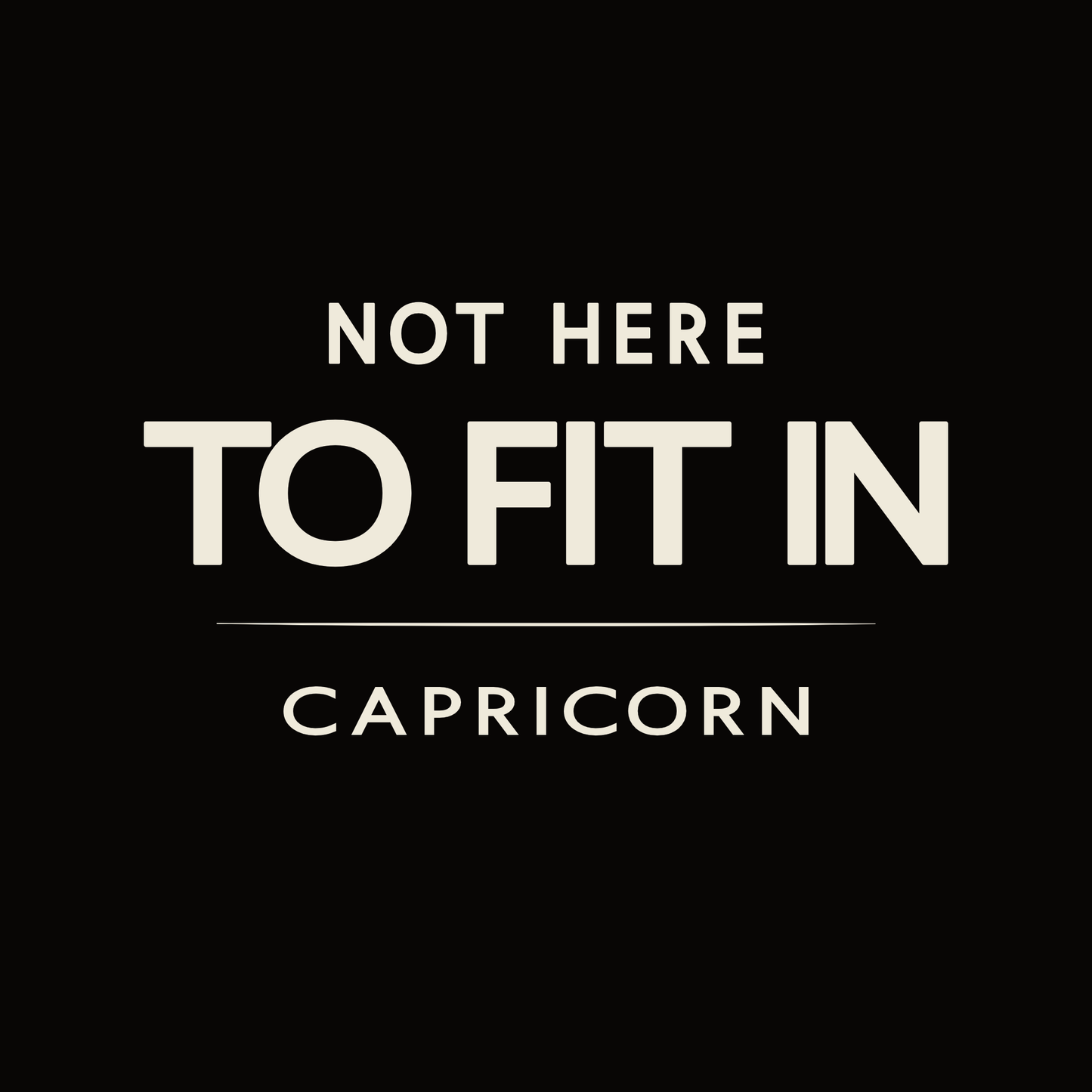 Capricorn t-shirt design with minimalist “Not Here to Fit In” typography quote layout