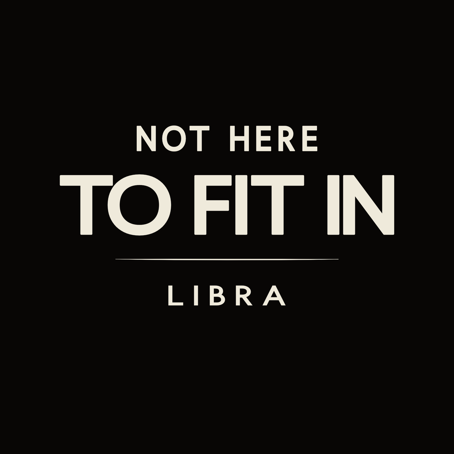Libra t-shirt design with minimalist typography quote “Not Here to Fit In” layout