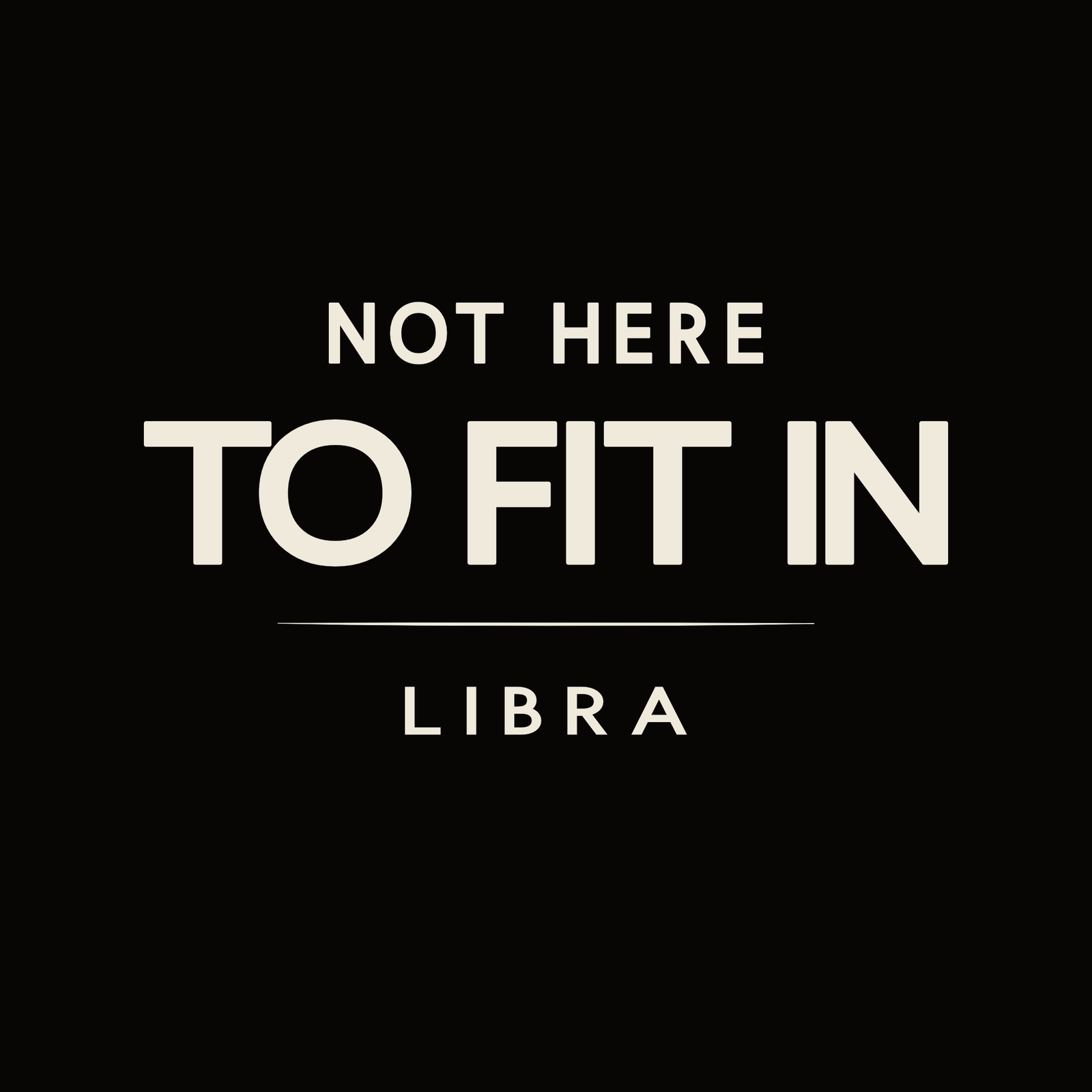 Libra t-shirt design with minimalist typography quote “Not Here to Fit In” layout