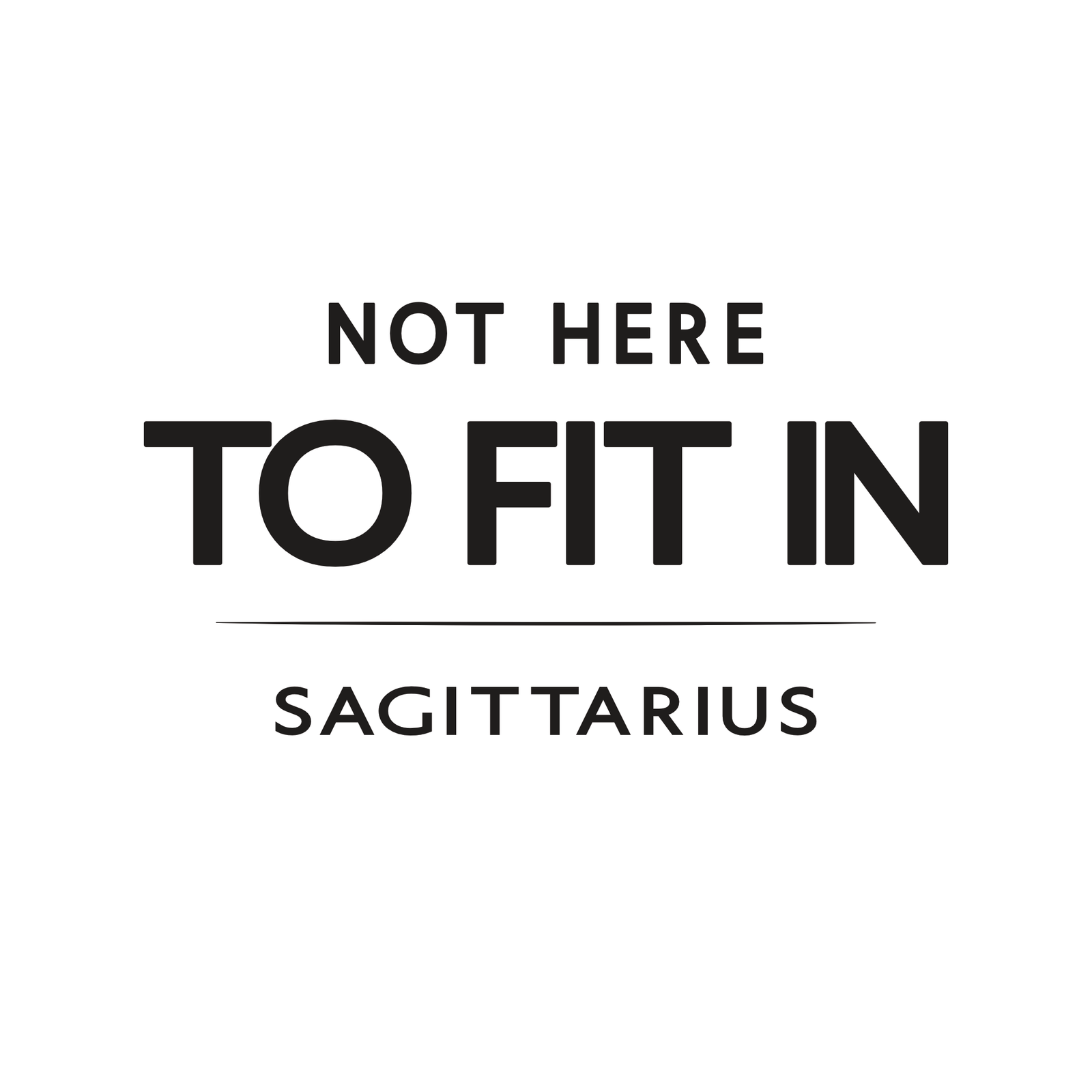Sagittarius t-shirt design with minimalist “Not Here to Fit In” typography quote layout
